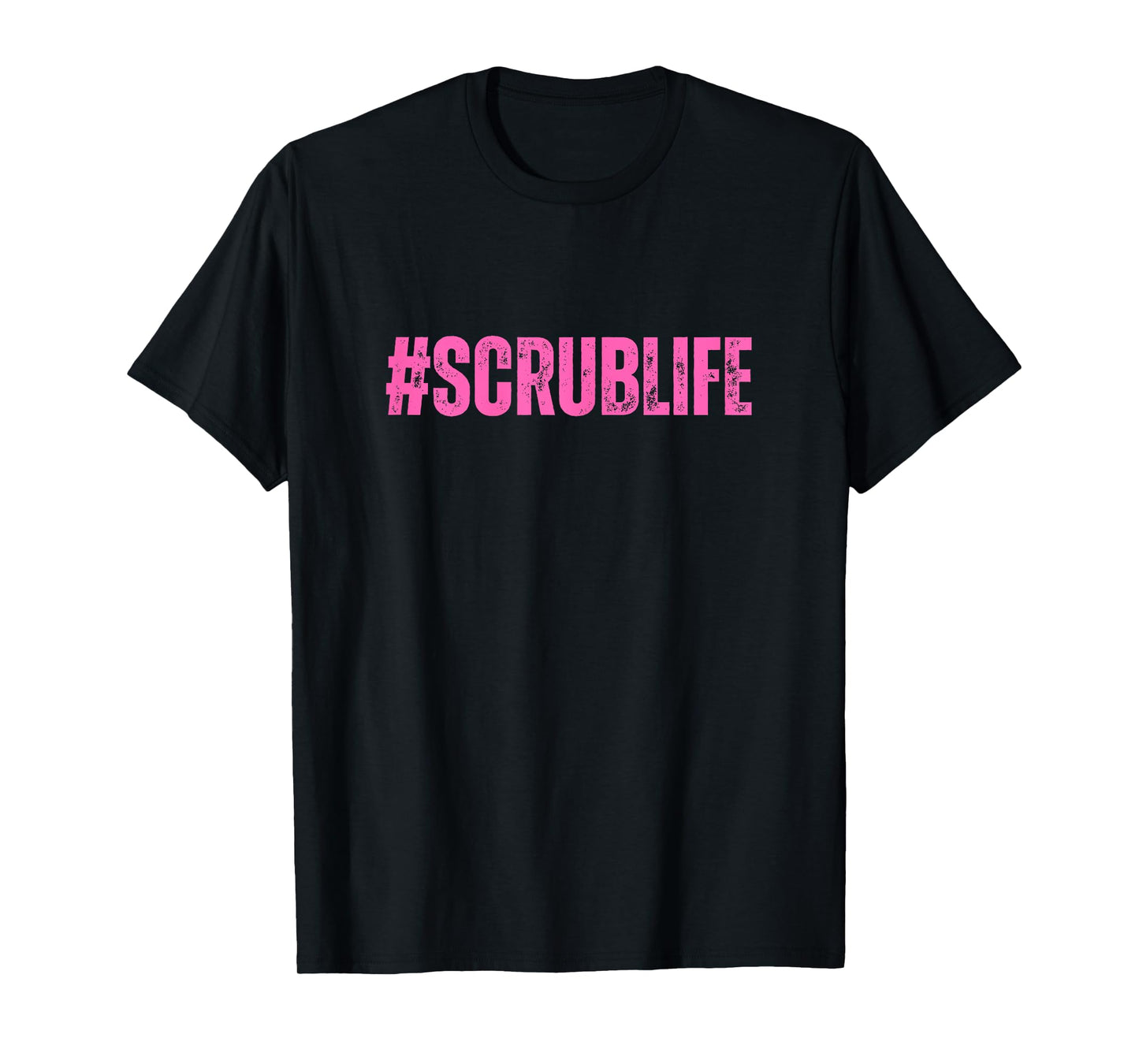 #Scrublife Scrub Life Nurse Funny Cute RN CNA T-Shirt