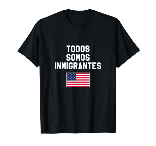 Todos Somos Immigrantes USA Flag T-Shirt T-Shirt