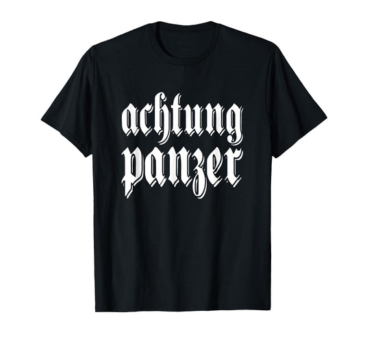Achtung Panzer Deutschland German quote Germany Military T-Shirt