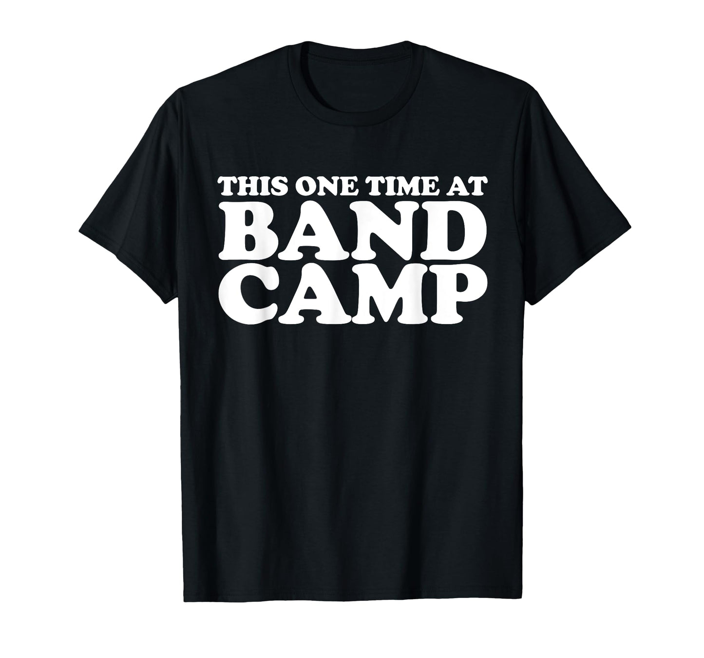 This one time at Band Camp T-Shirt