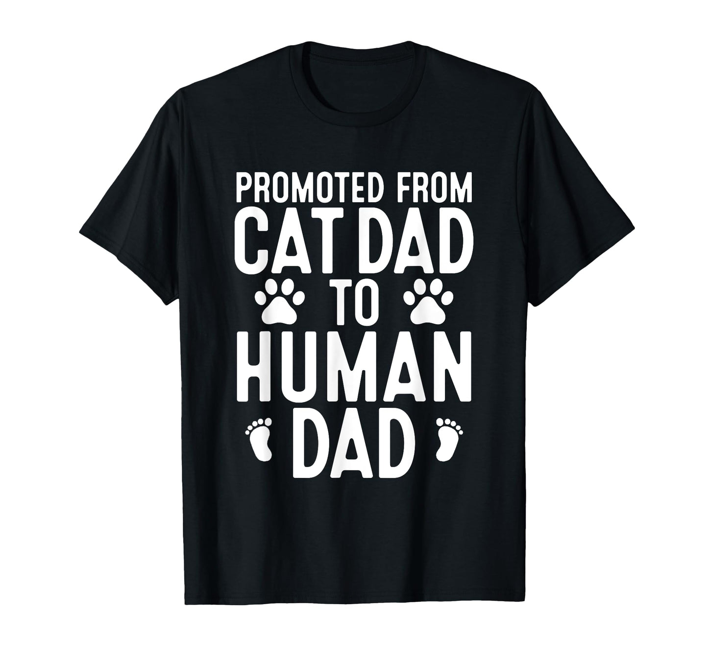 Funny New Dad Promoted From Cat Dad to Human Dad New Father T-Shirt