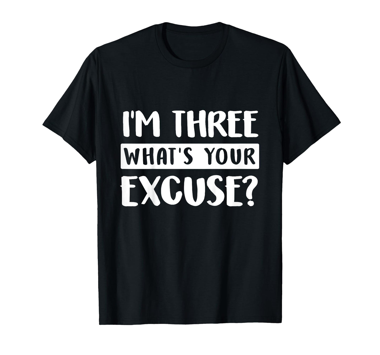 3rd Birthday Im Three Whats Your Excuse Third Kids Toddlers T-Shirt