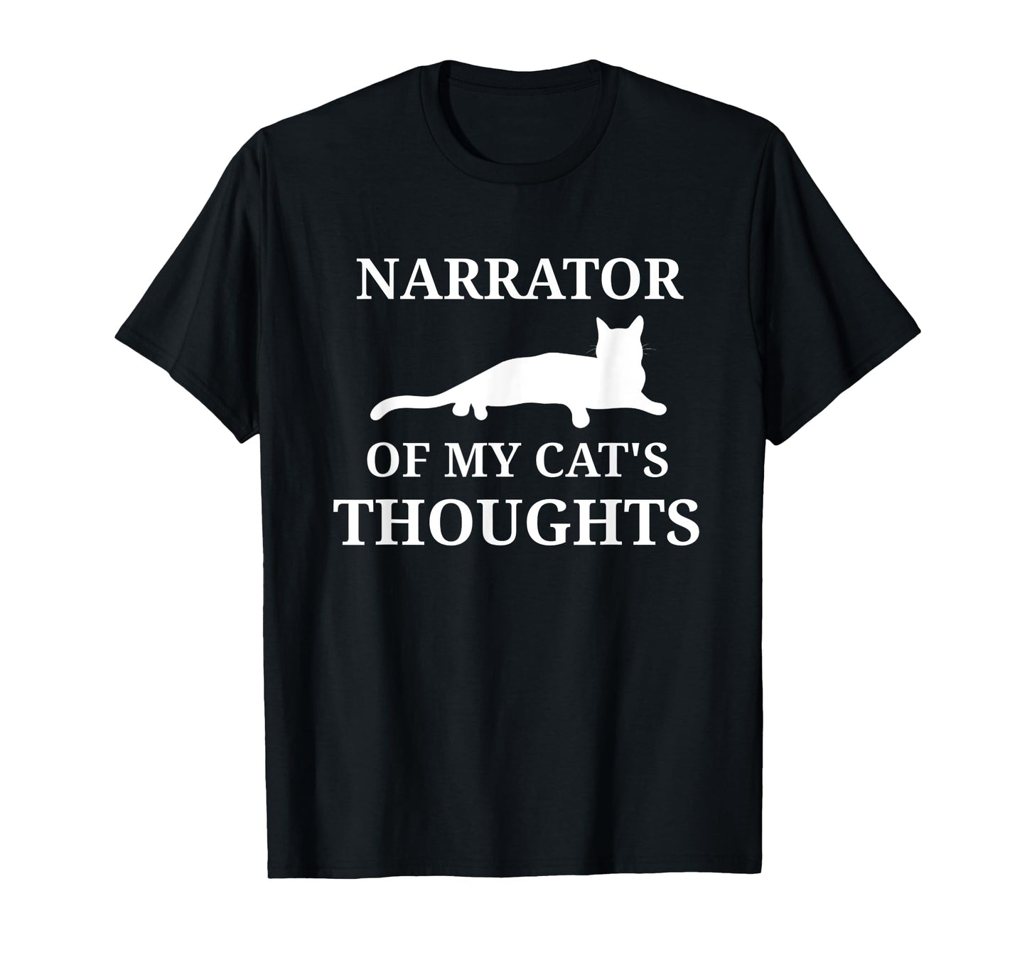 Funny Cat Owners Narrate Cat Thoughts Narrator Cat Lovers T-Shirt