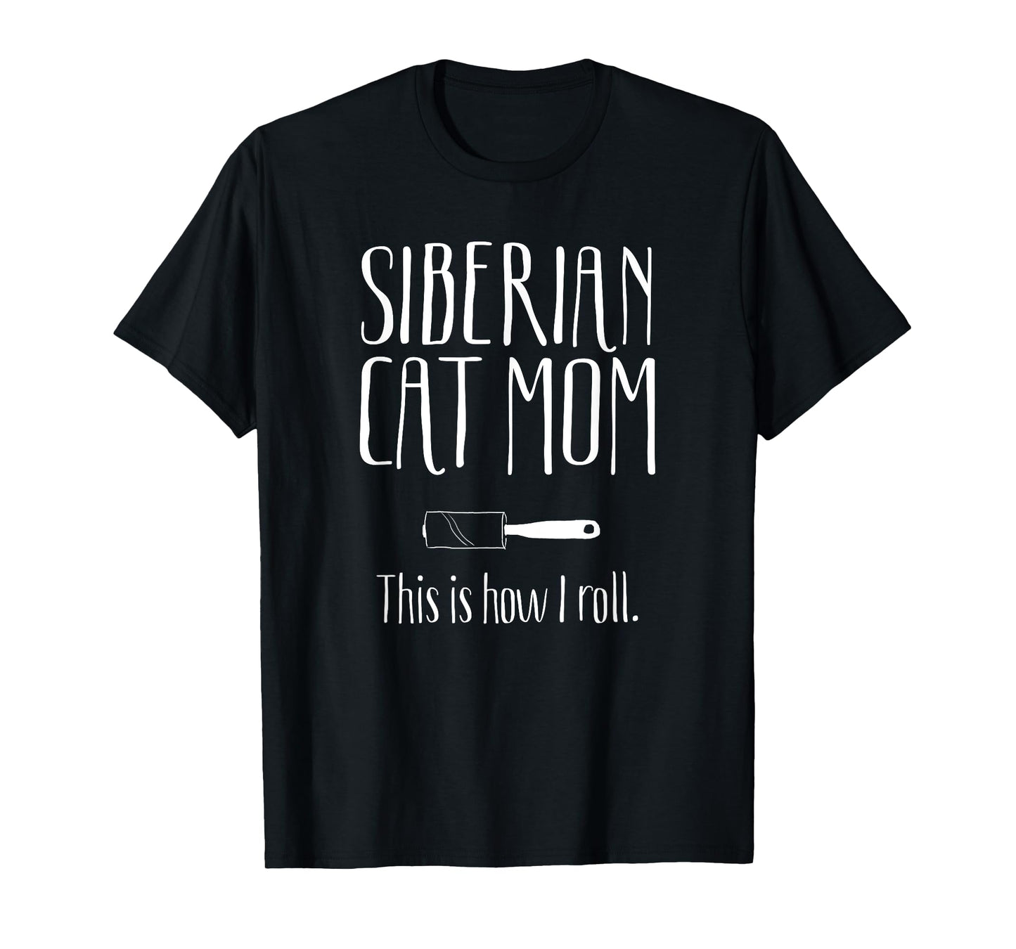 Siberian Cat Mom This is How I Roll Funny Gift Siberian Cat Men Women Girls Kids T-Shirt