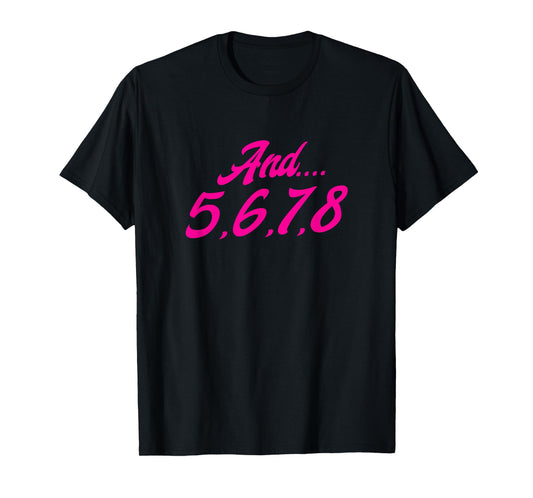 and 5678 Dance Music Teacher Dance Instructor Dancing T-Shirt