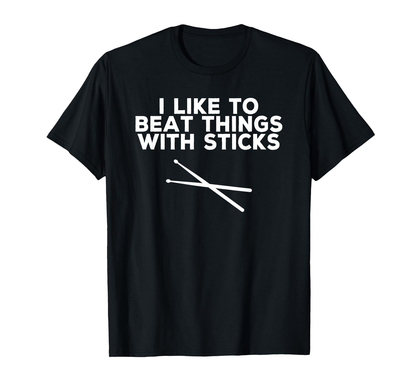 Funny Drummer T-shirt - I like to beat things with sticks
