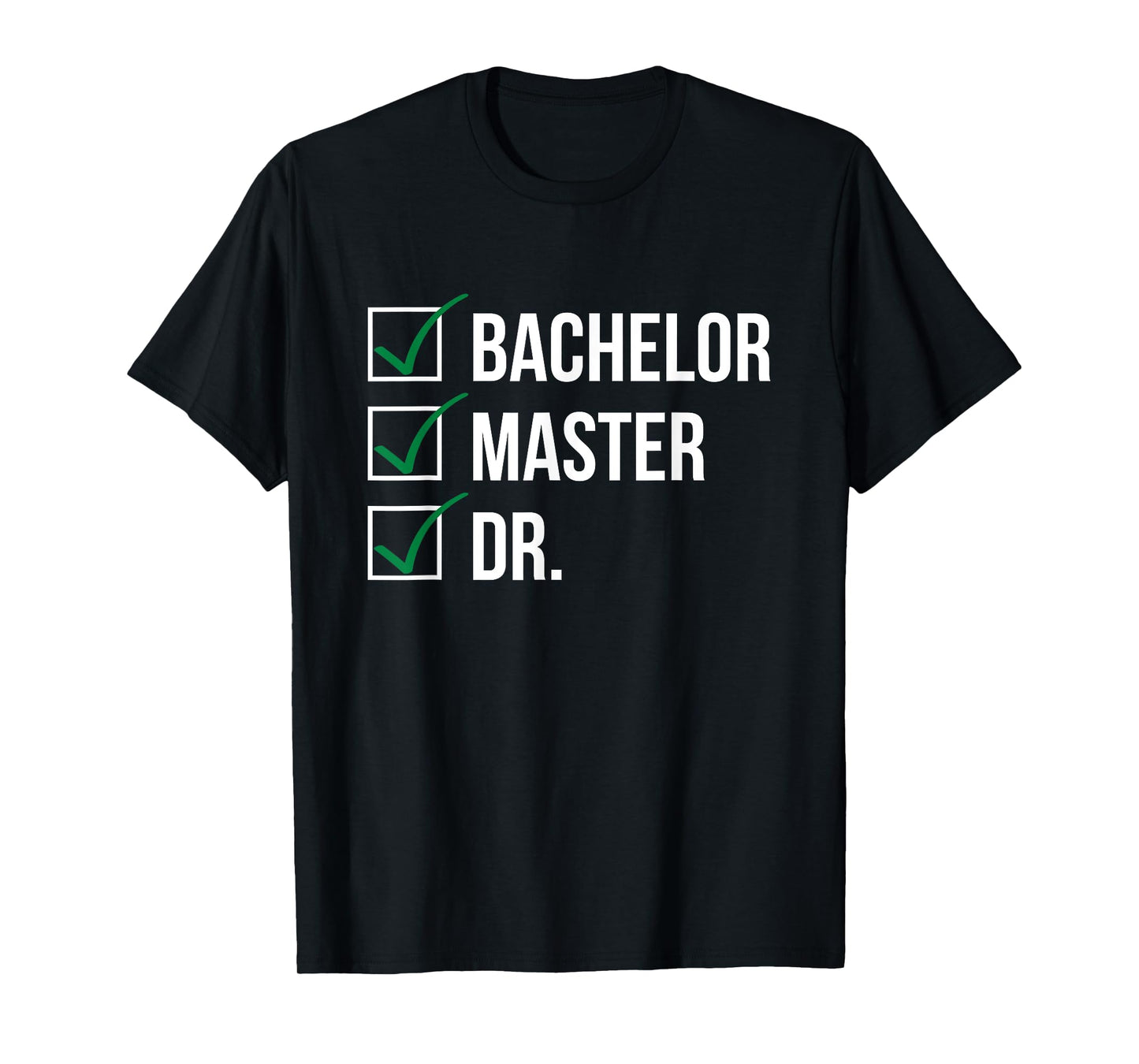 Bachelor Master Doctor I Doctorate University T-Shirt