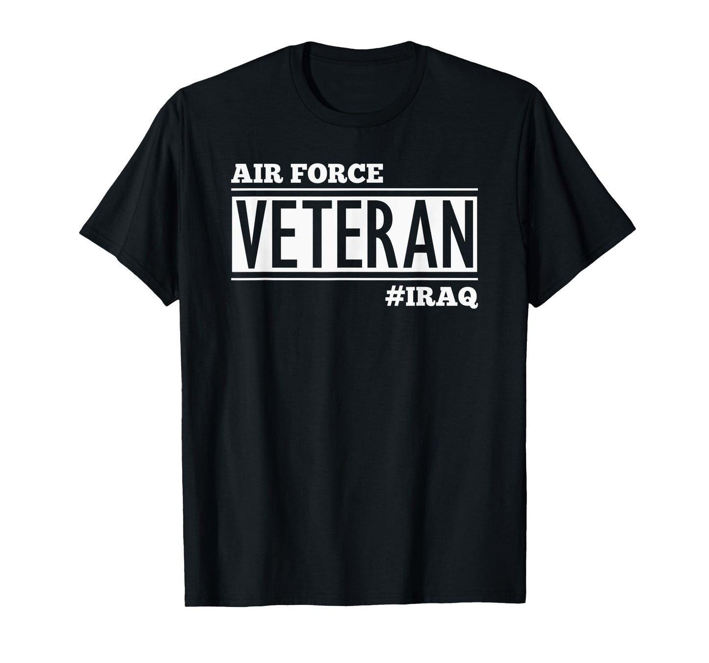 AIR FORCE VETERAN #IRAQ - PATRIOTIC VETERANS DAY SWAG T-Shirt for Women Men