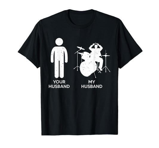 Funny Drummer Your Husband My Husband Drumming From Wife T-Shirt