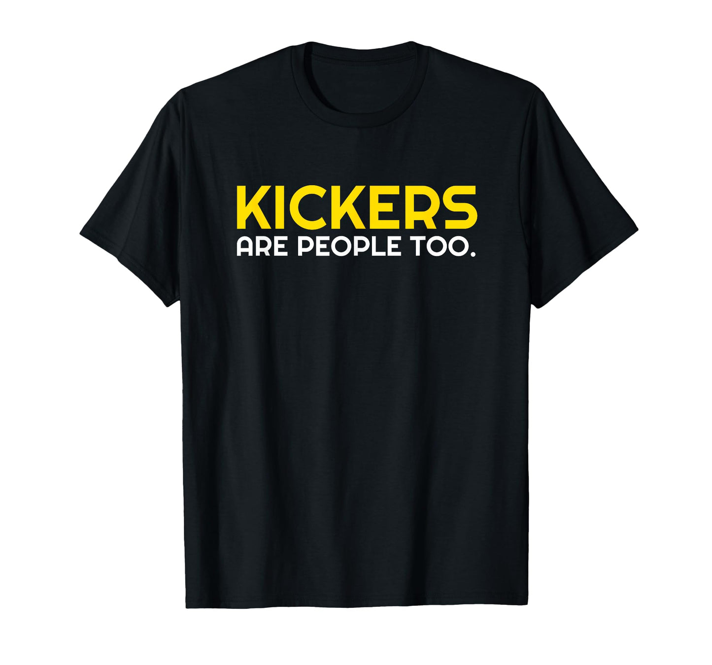 Kickers Are People Too T Shirt Funny Fantasy Football League T-Shirt