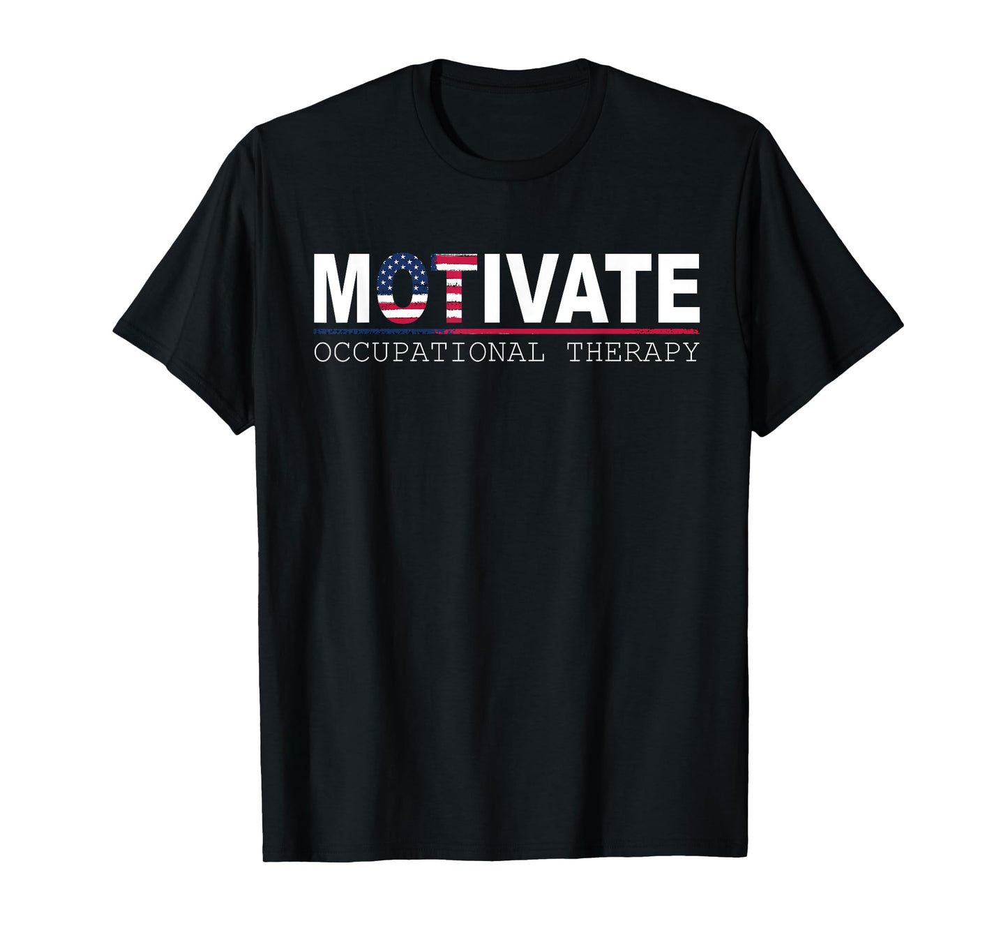 Motivate Occupational Therapy American Flag Shirt Veterans T-Shirt