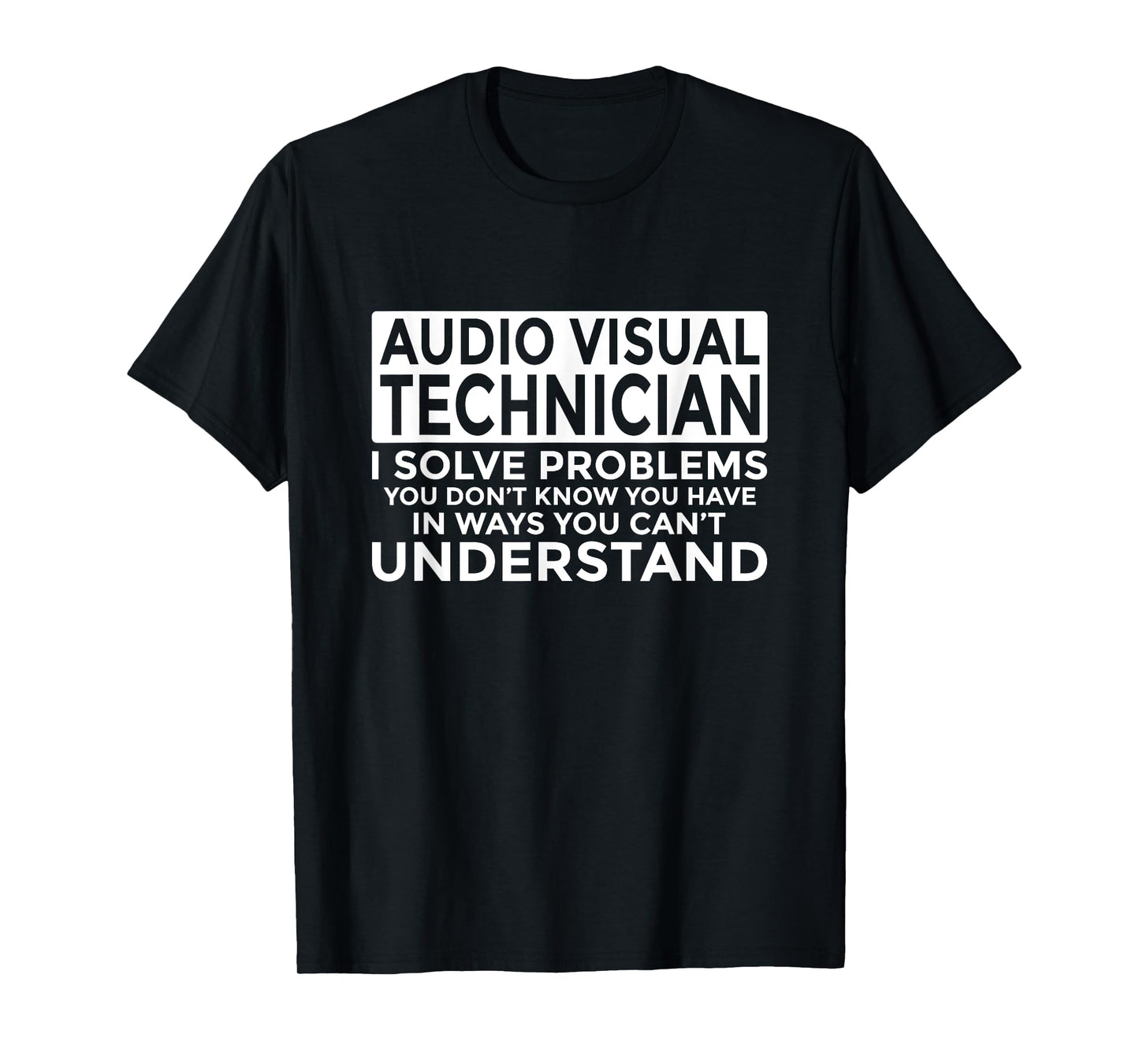 Audio Visual Technician Solve Problems Funny AV Tech T-Shirt