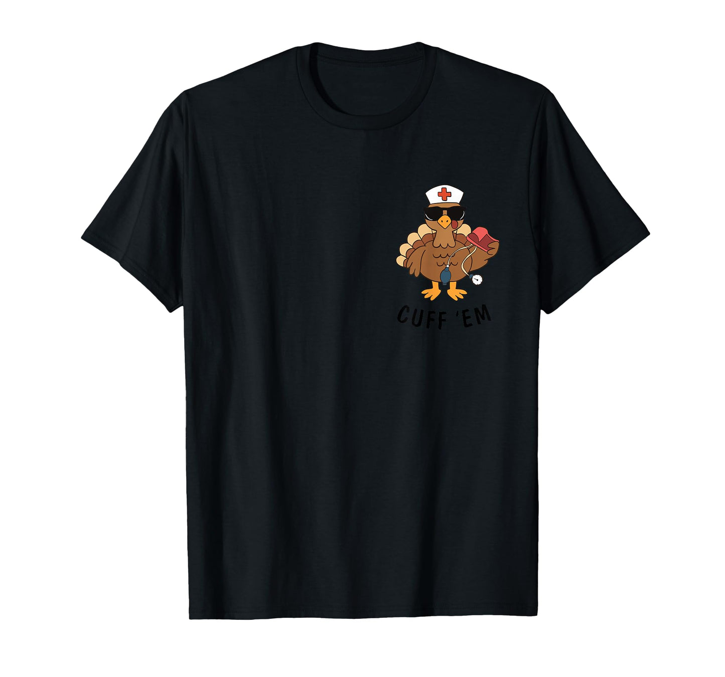 Cuff 'Em Turkey RN ER Nurse Thanksgiving Appreciation Funny T-Shirt