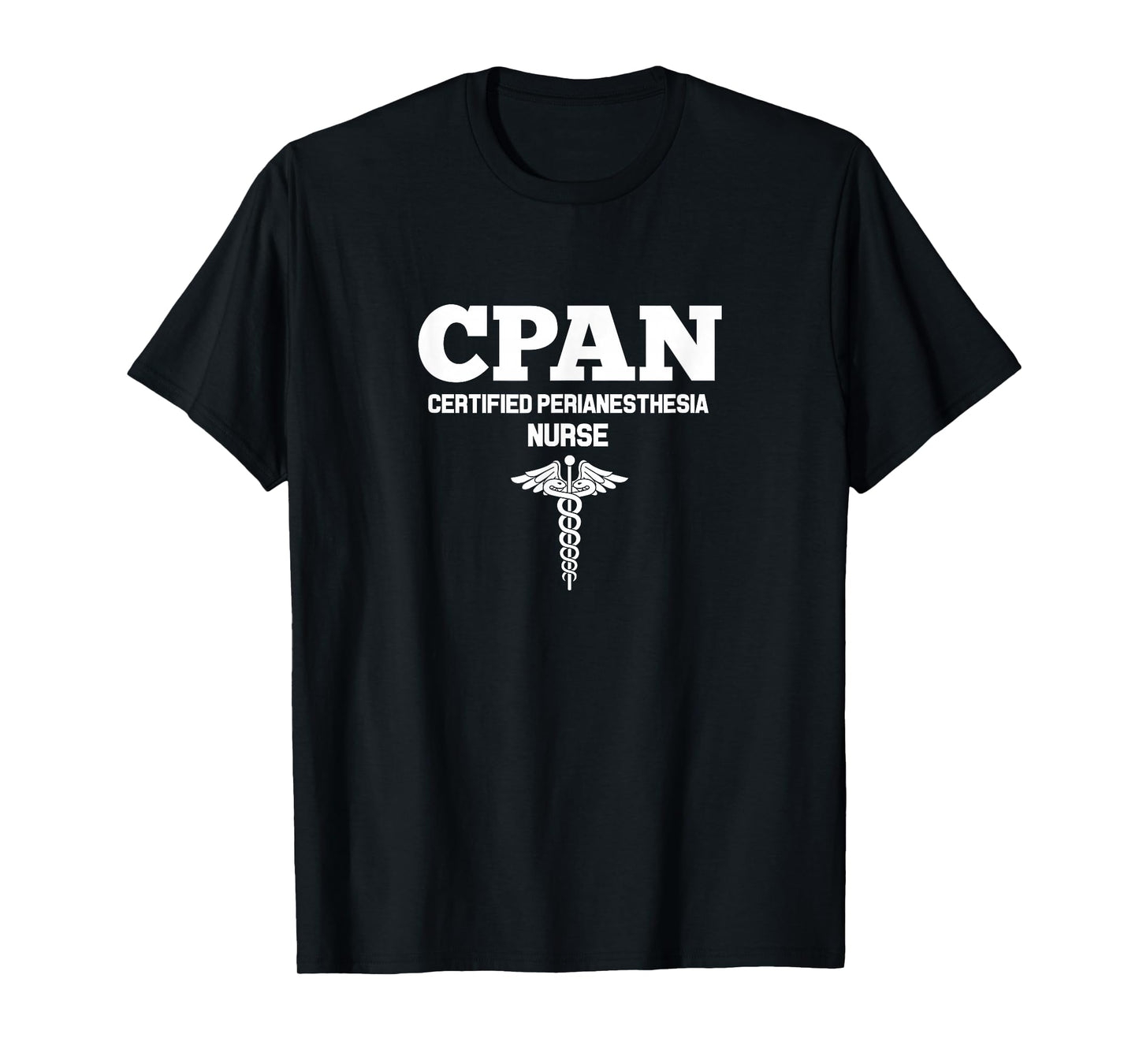 CPAN Certified Perianesthesia Nurse Hospital Staff T-Shirt