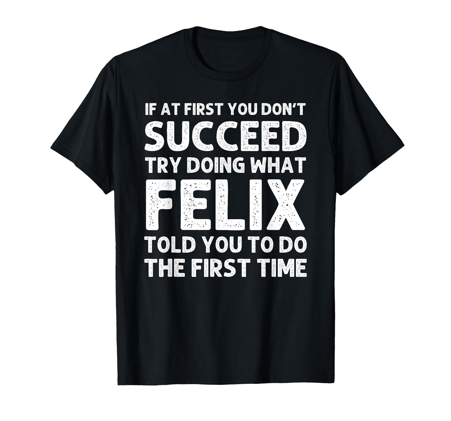 FELIX Gift Name Personalized Birthday Funny Christmas Joke T-Shirt