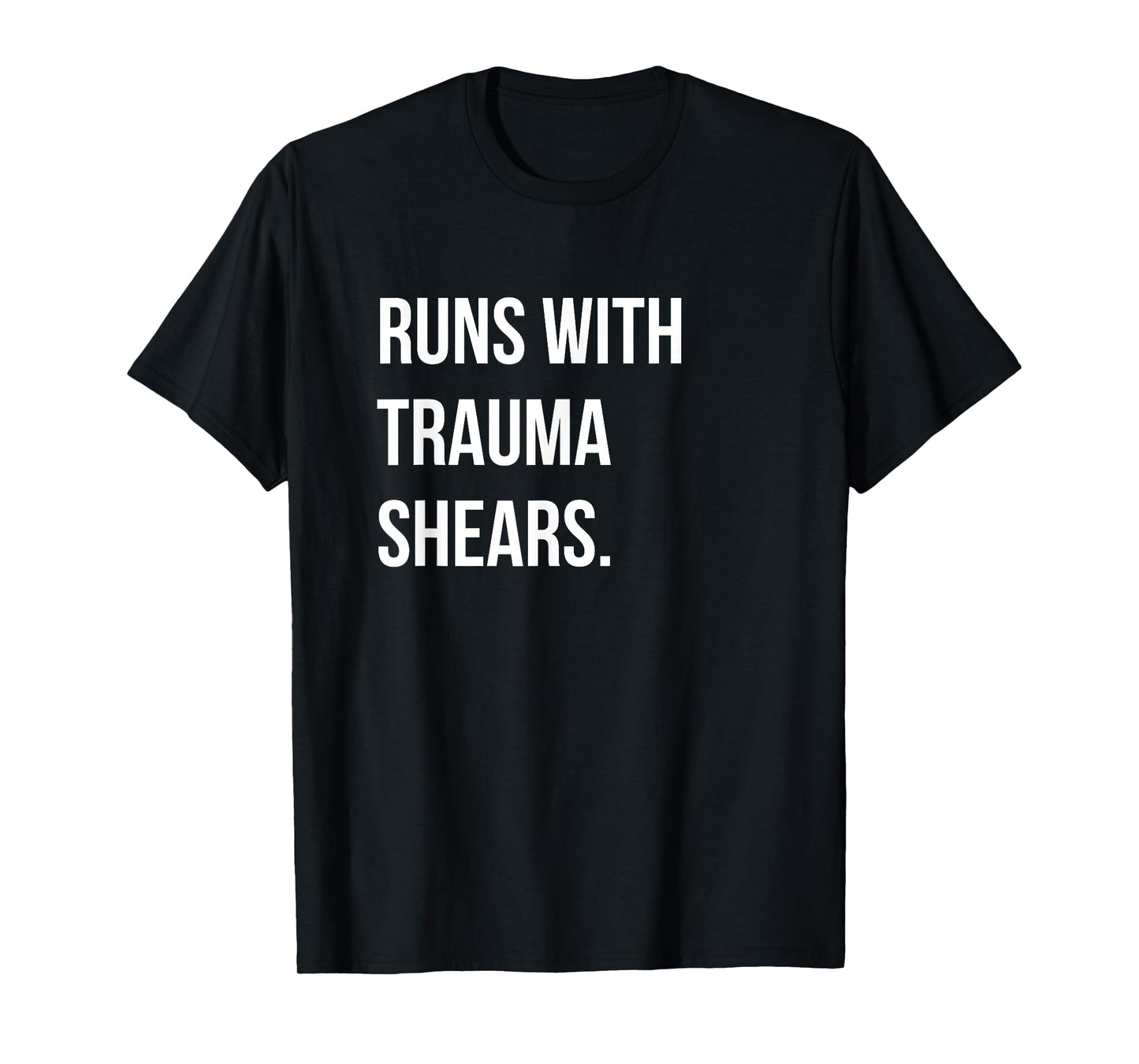 Runs With Trauma Shears Paramedic T Shirt T-Shirt