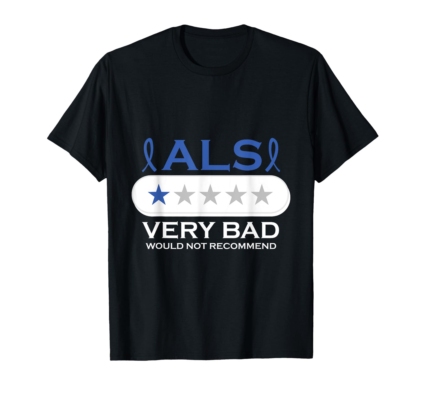 ALS Very Bad Would Not Recommend ALS Awareness Month T-Shirt