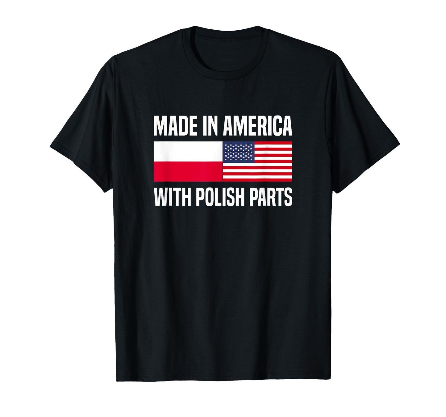 Made in America with Polish Parts Polish American T-Shirt