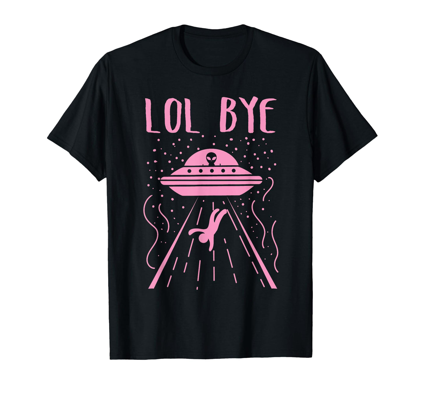 Rad LOL Bye Alien Gift Retro UFO Gift T-Shirt