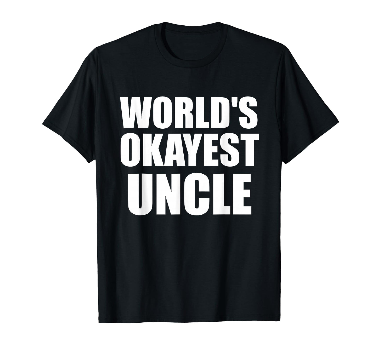 Funny World's Okayest Uncle TShirt For Men - Great Gift T-Shirt