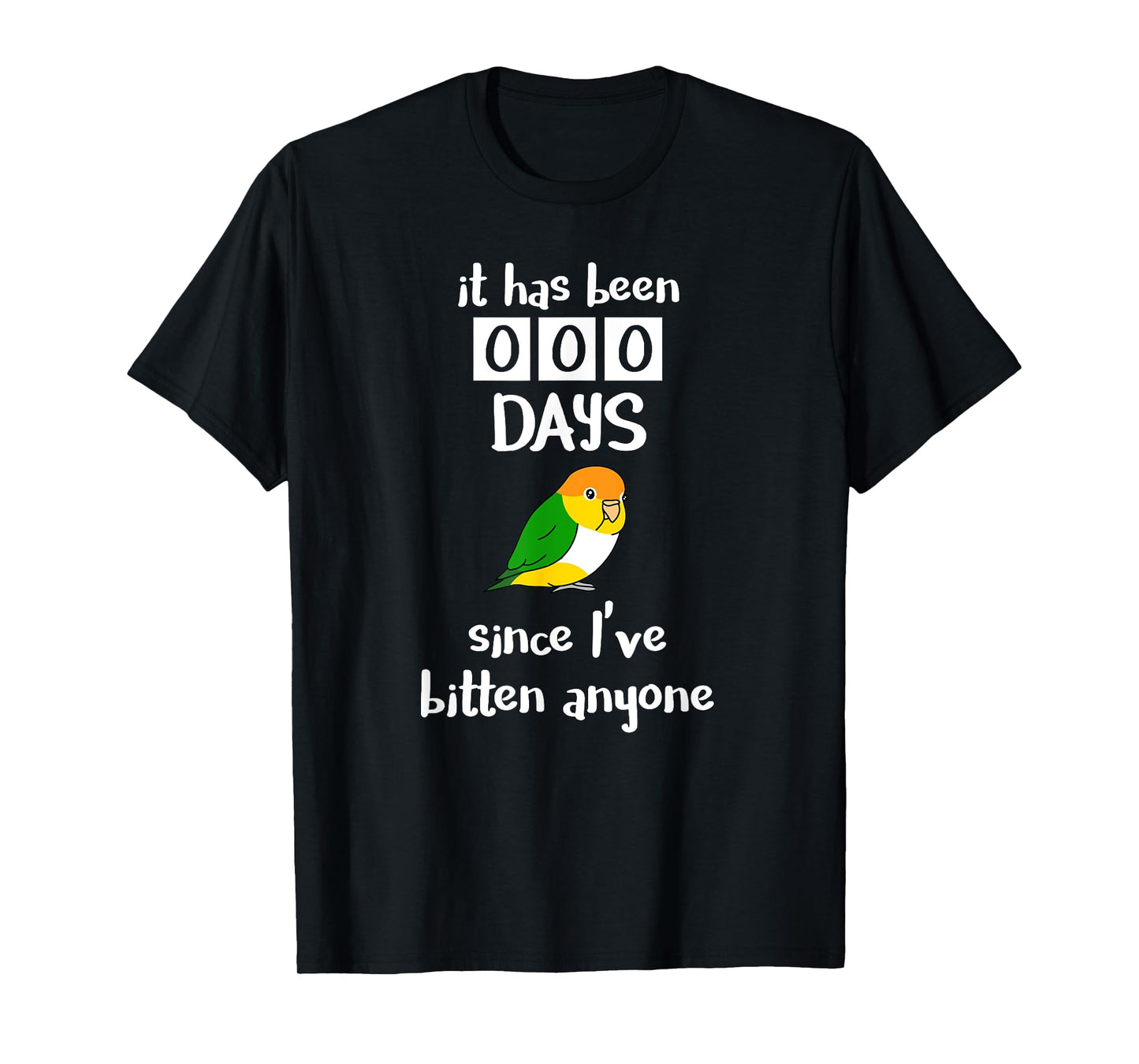 Chubby Caique It has been 0 days since I've bitten anyone T-Shirt
