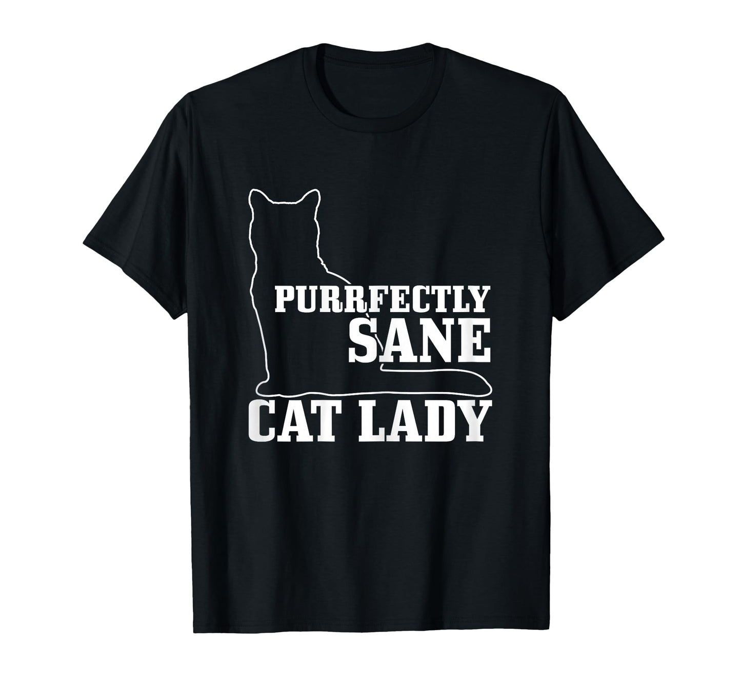 Purrfectly Sane Cat Lady Funny Crazy Cat Lover Gift T-Shirt