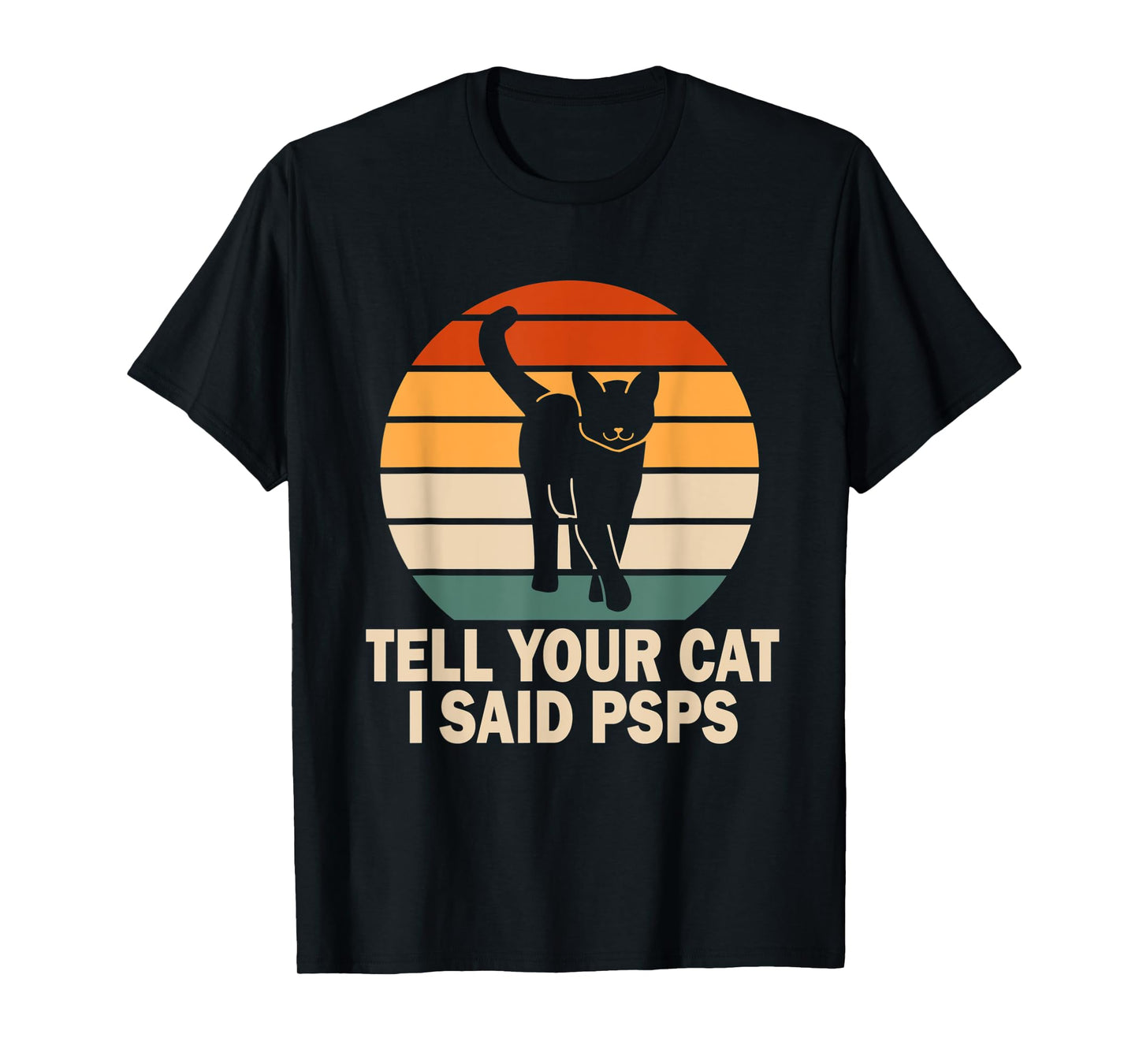 Funny Retro Cat Tell You Cat I Said Psps T-Shirt for Men Women
