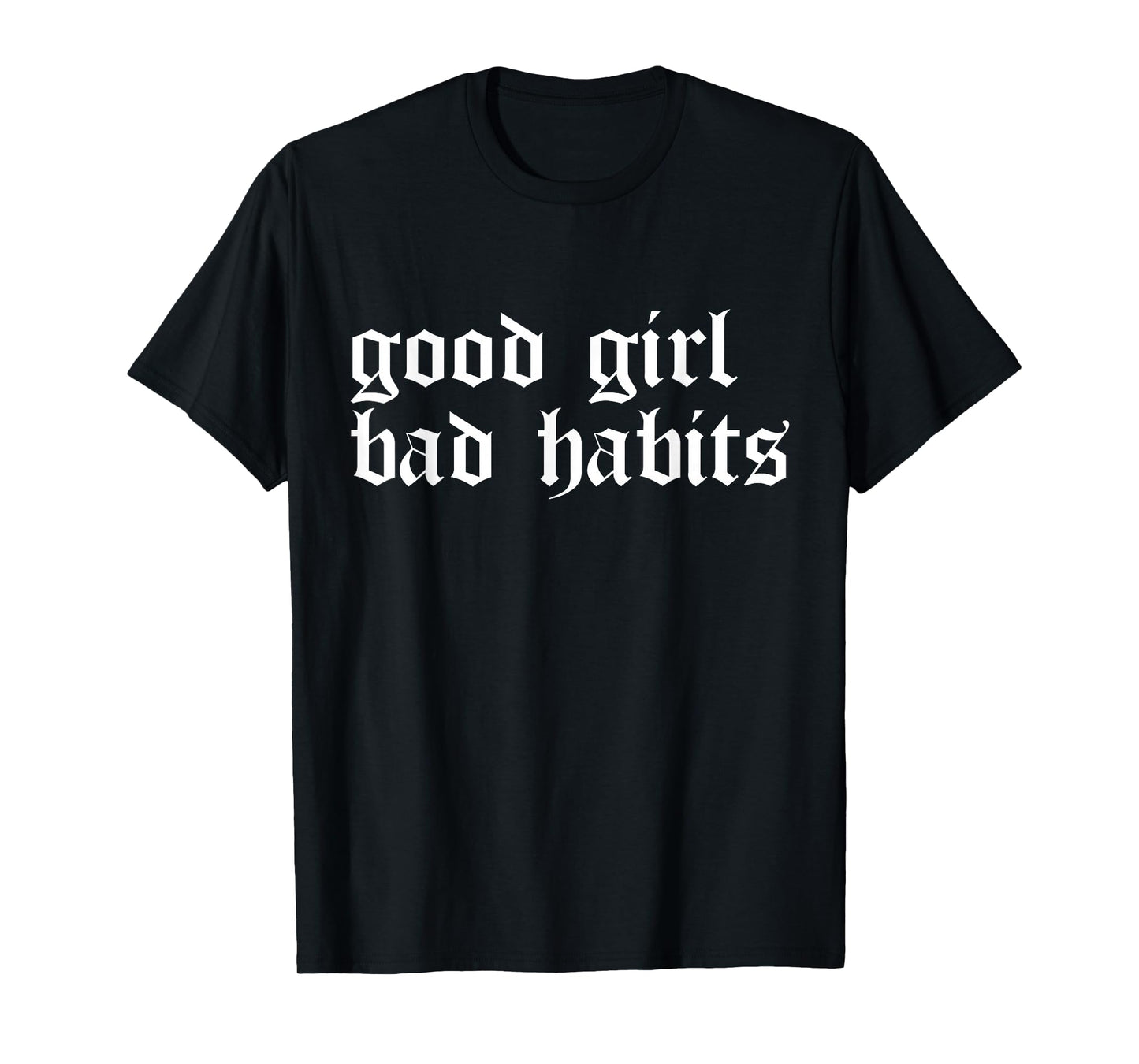Cool Good Girl Bad Habits T-Shirt