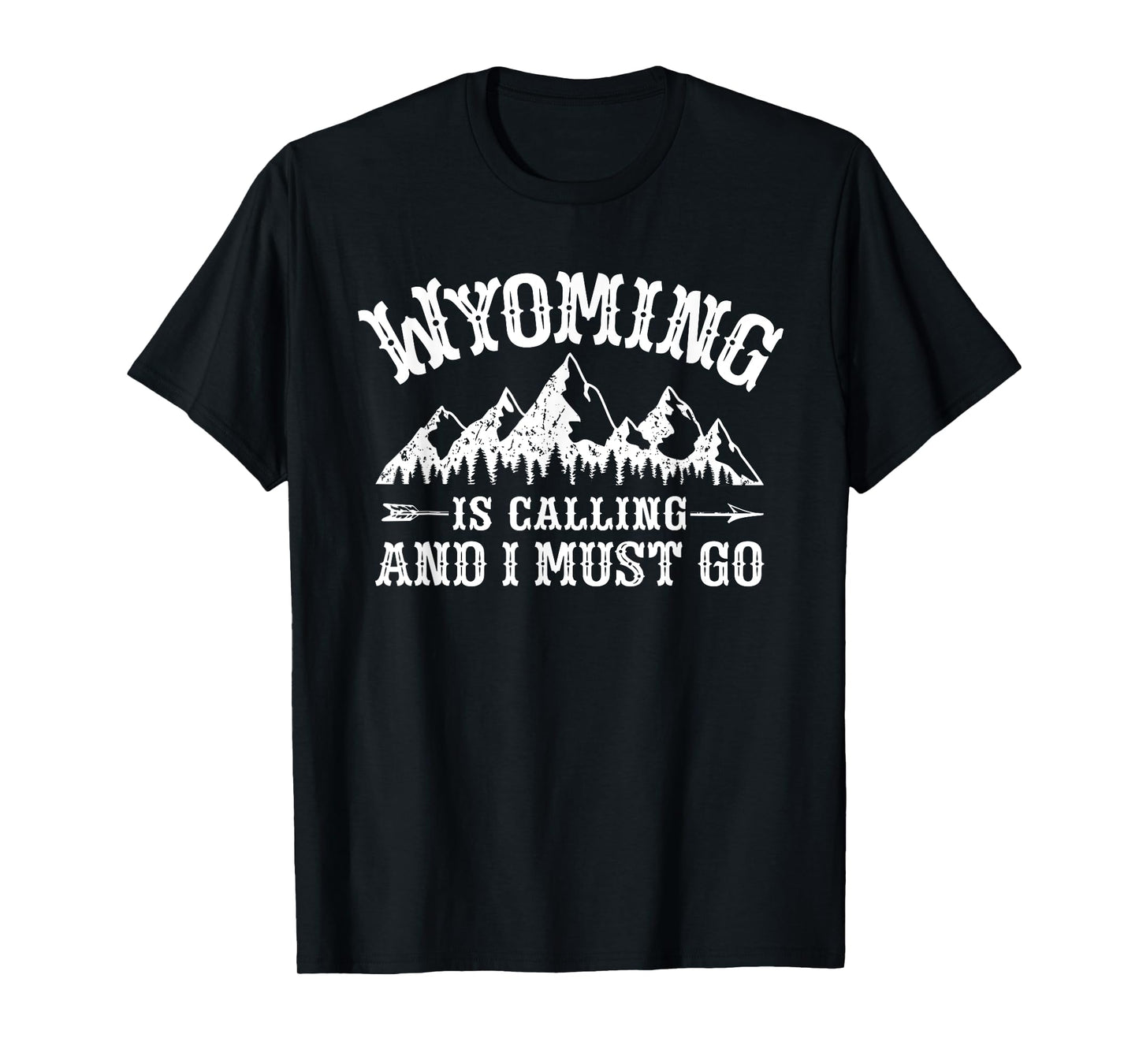 Wyoming Is Calling And I Must Go Wyoming Mountain Vacation T-Shirt