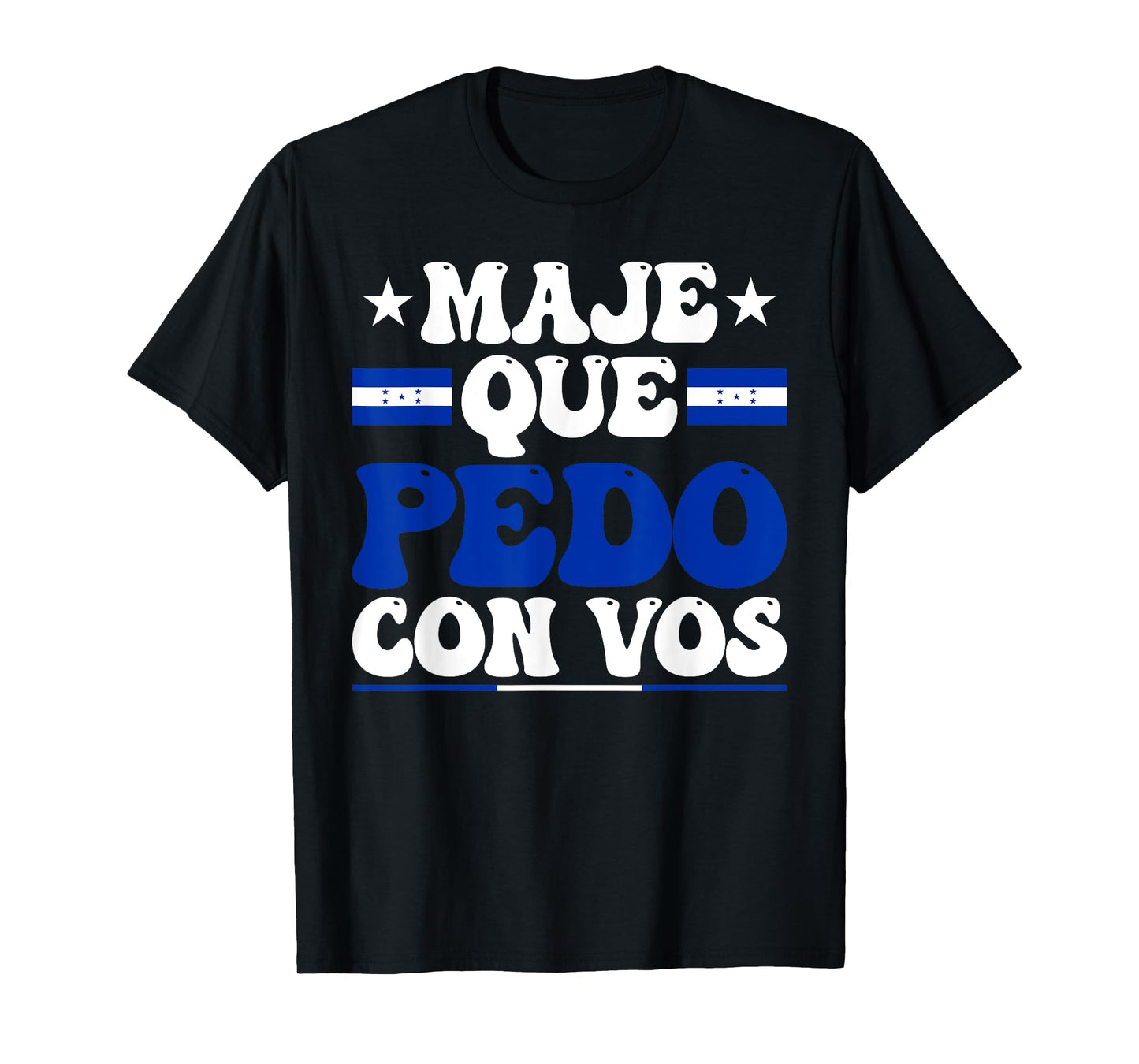 Honduras Flag Catracho Pride Maje Que Pedo Con Vos T-Shirt
