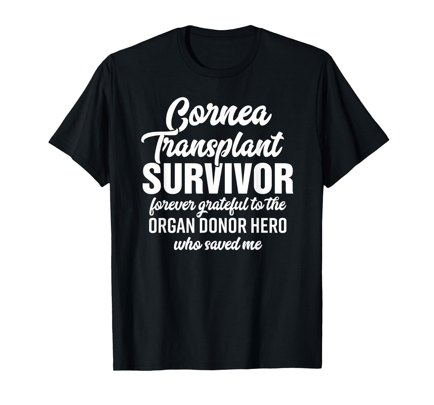 Cornea Transplant Shirt Eye Surgery Survivor Donor Gift Tee T-Shirt