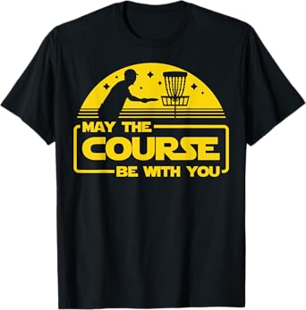 May The Course Be With You Funny Disc Golf T-Shirt
