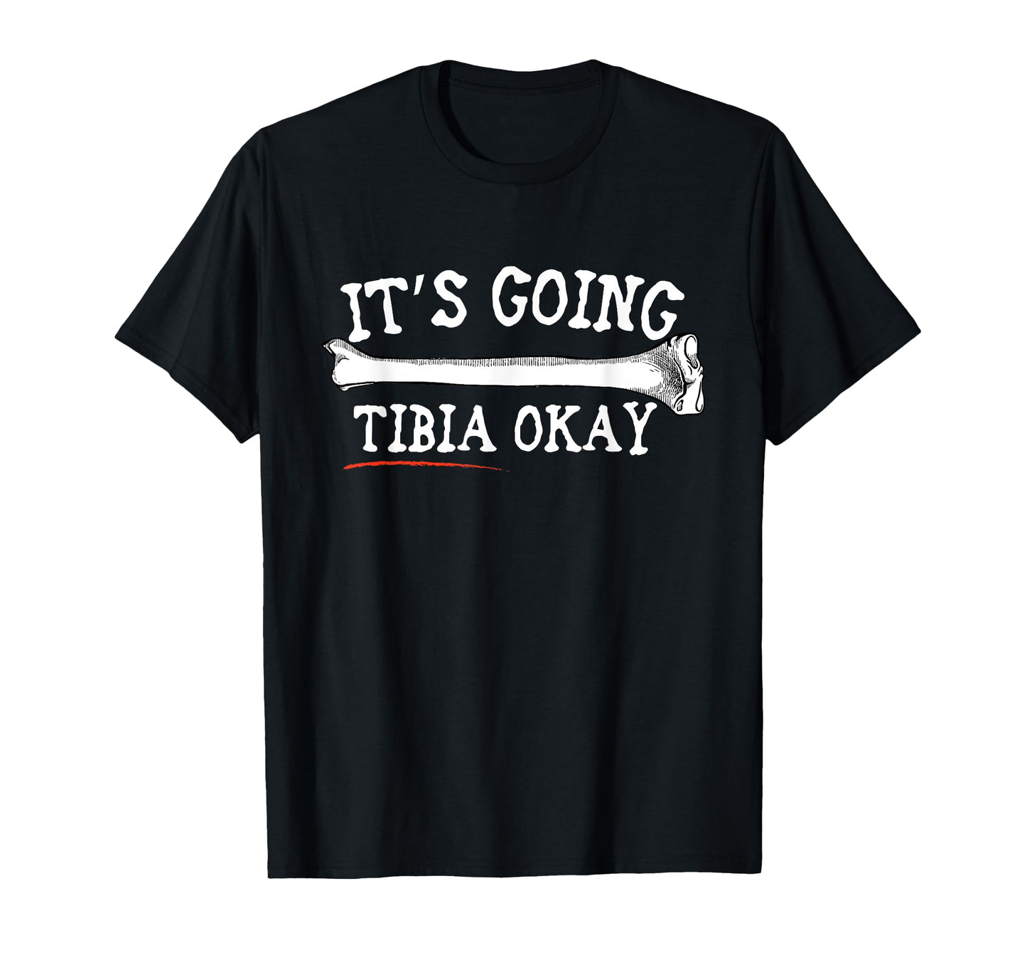"It's Going Tibia Okay" Shirt T-Shirt