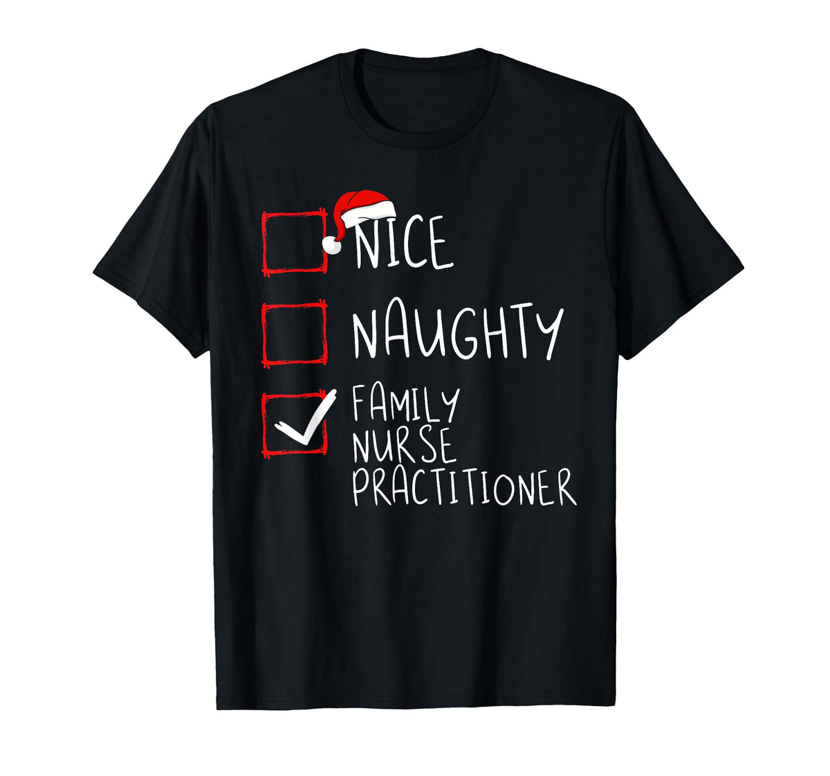 Nice Naughty Family Nurse Practitioner Christmas List Santa T-Shirt