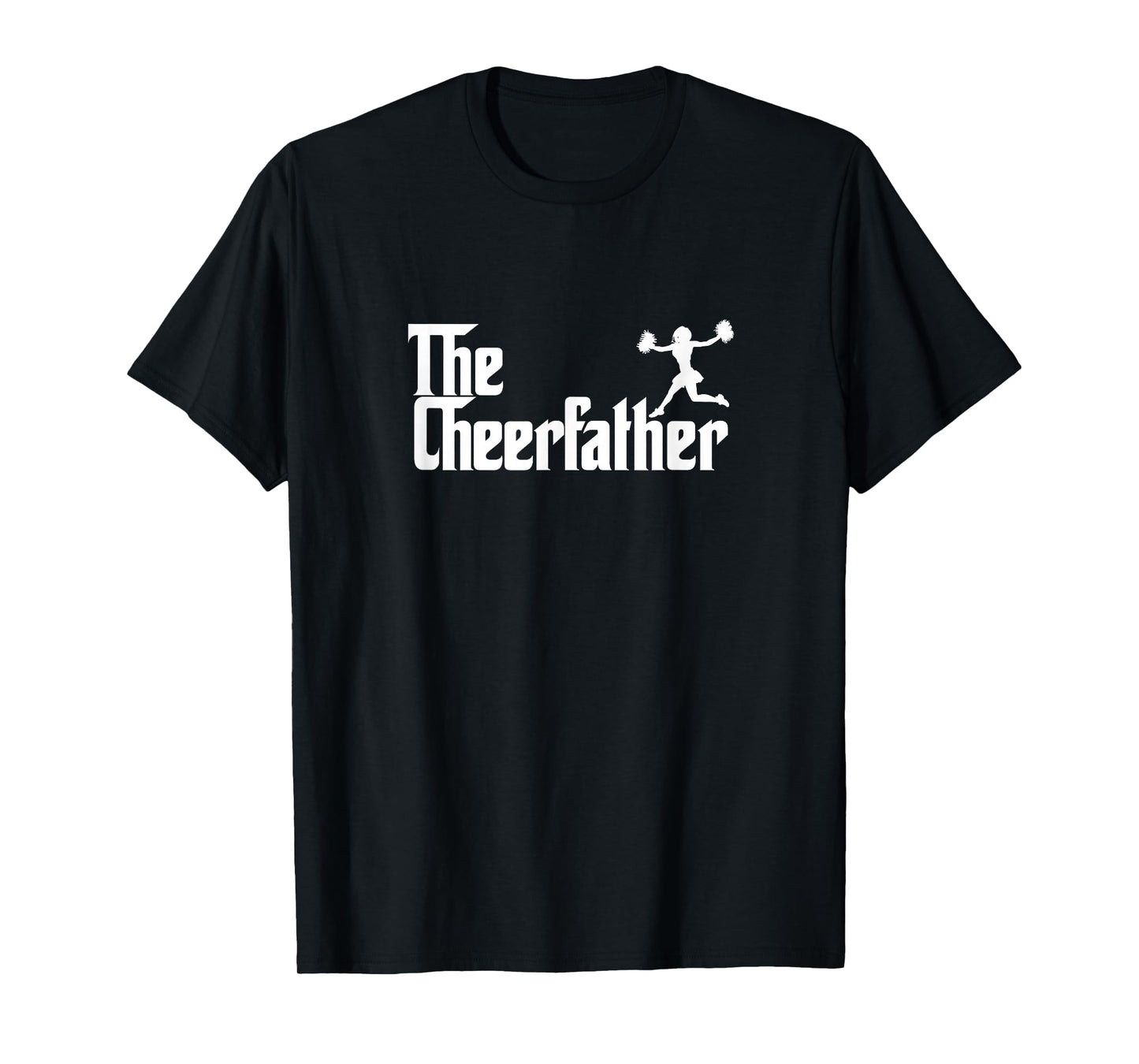 The Cheer Father Funny Cheerleader Father Dad Gift T-Shirt