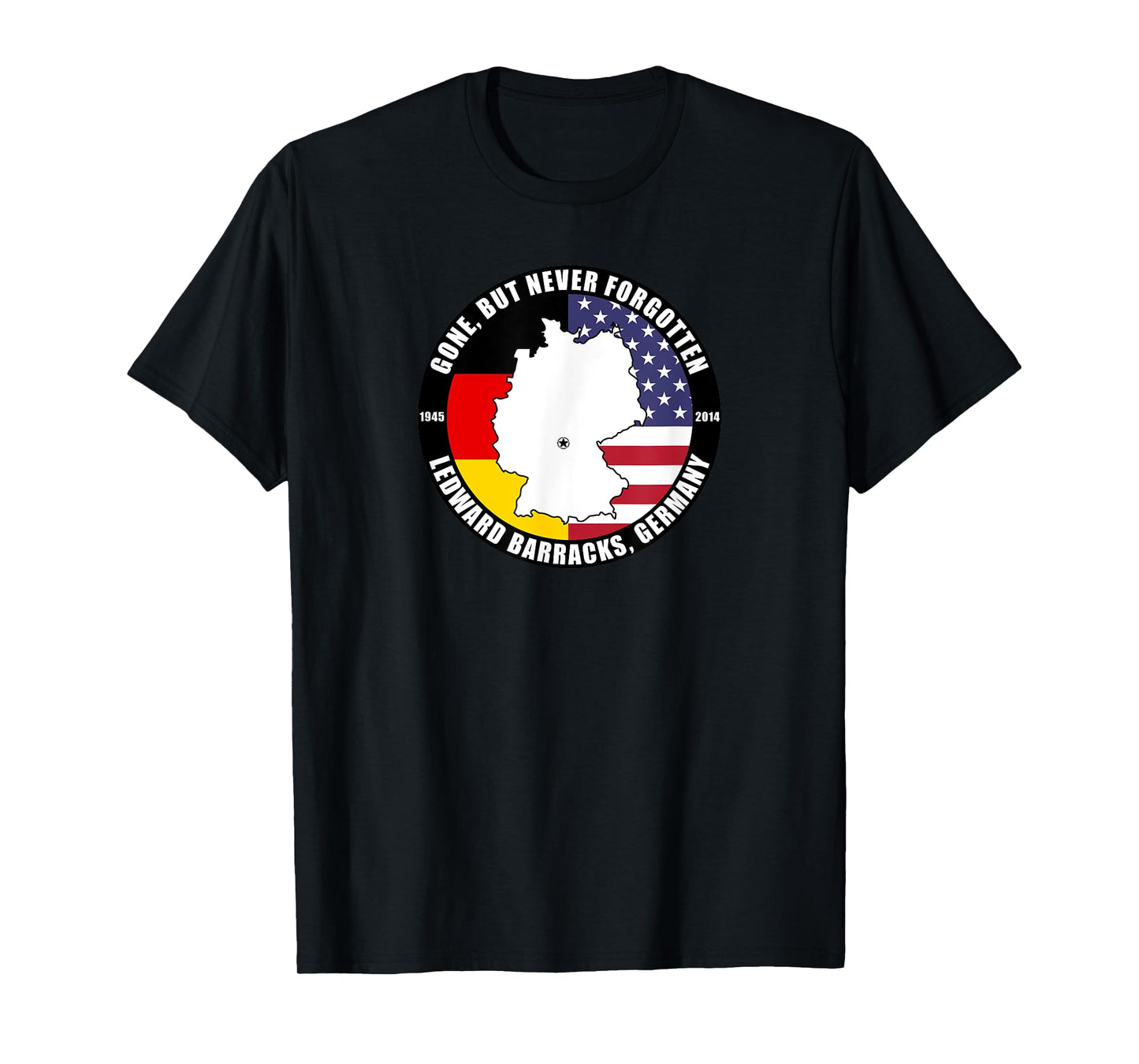 Gone But Never Forgotten Ledward Barracks Germany Veteran T-Shirt
