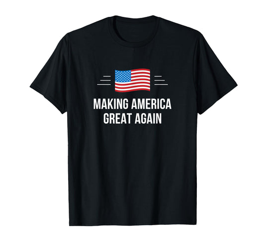 Making America Great Again - T-Shirt