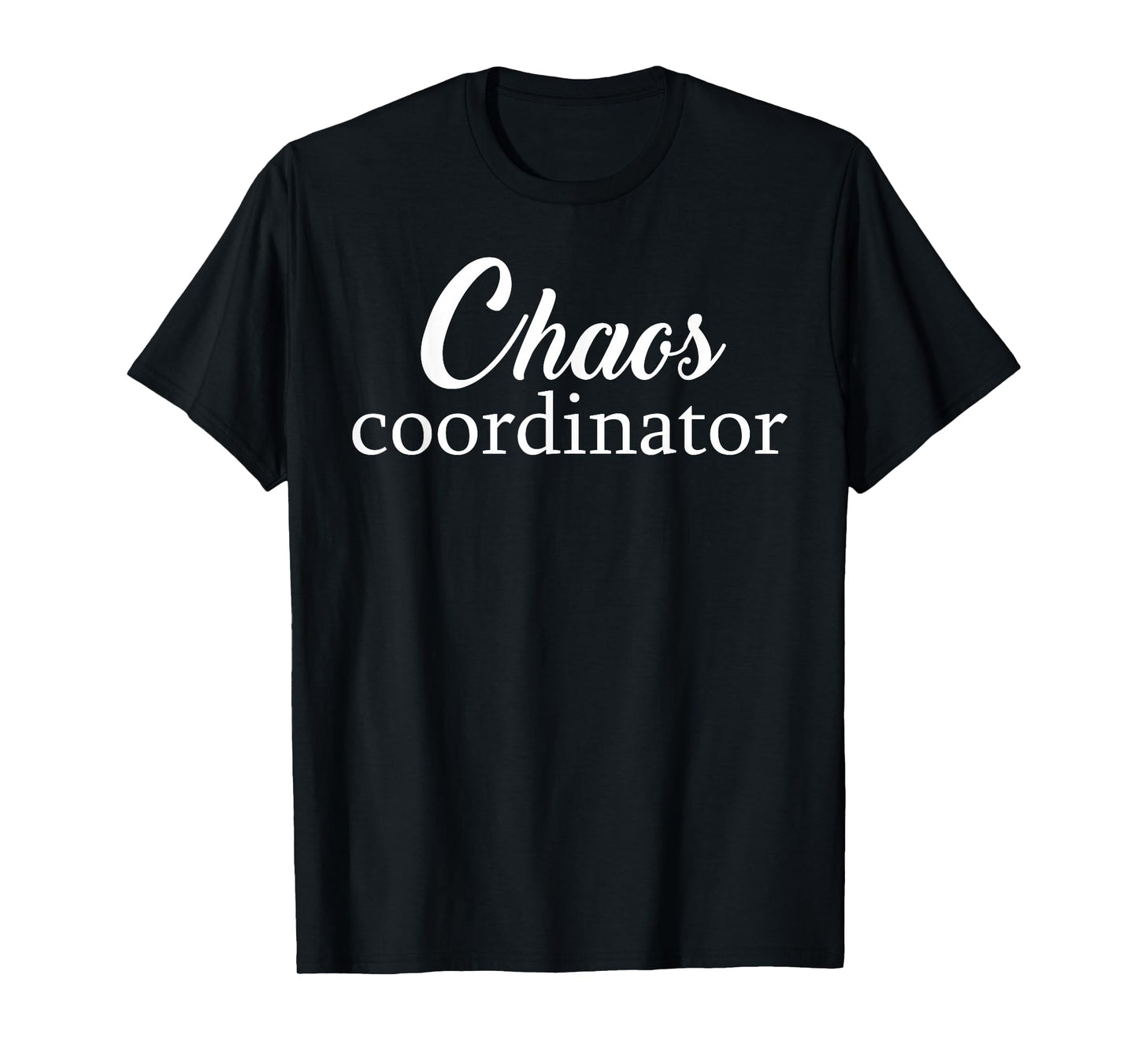 Chaos Coordinator | Teacher, Mom, Dad, Planner, ... T-Shirt
