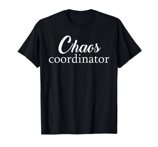 Chaos Coordinator | Teacher, Mom, Dad, Planner, ... T-Shirt