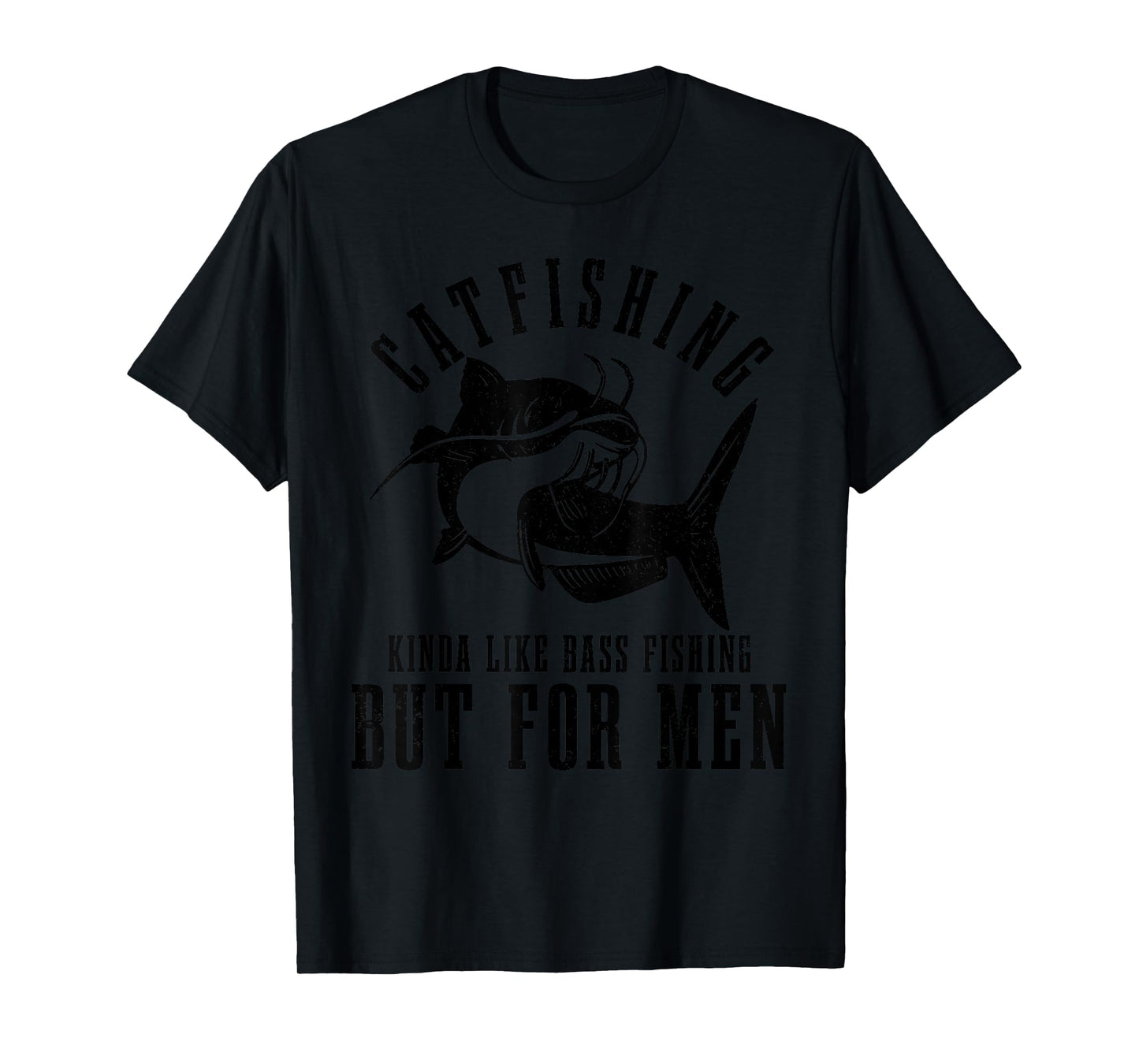 Catfishing Kinda Like Bass Fishing But For Men Funny Catfish T-Shirt