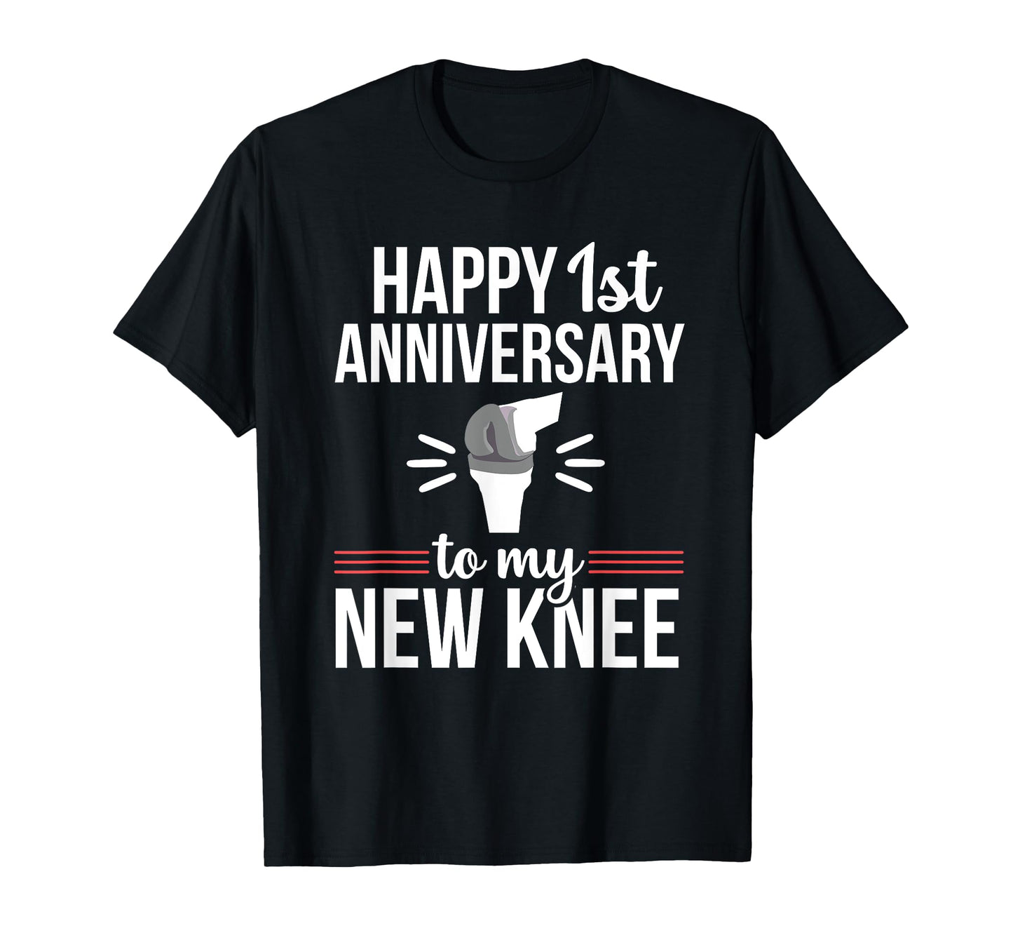 1st Anniversary Knee Replacement Funny Surgery Recovery T-Shirt