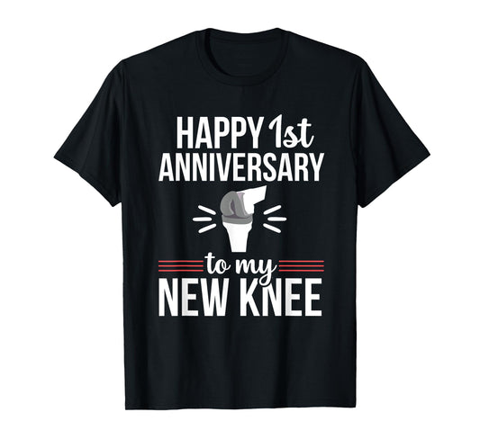 1st Anniversary Knee Replacement Funny Surgery Recovery T-Shirt