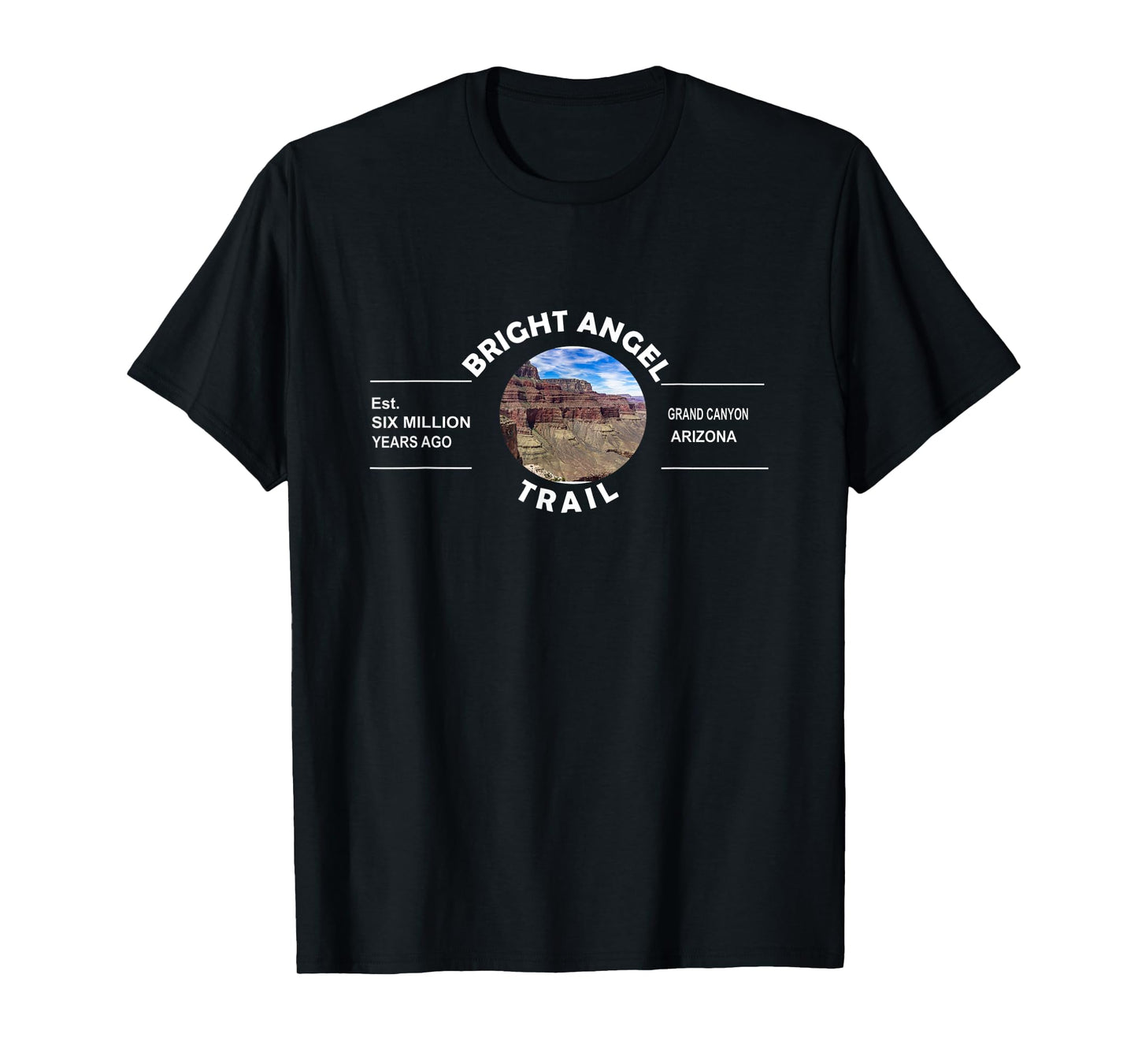 Bright Angel Trail -Grand Canyon - Est. 6 Million Years Ago T-Shirt