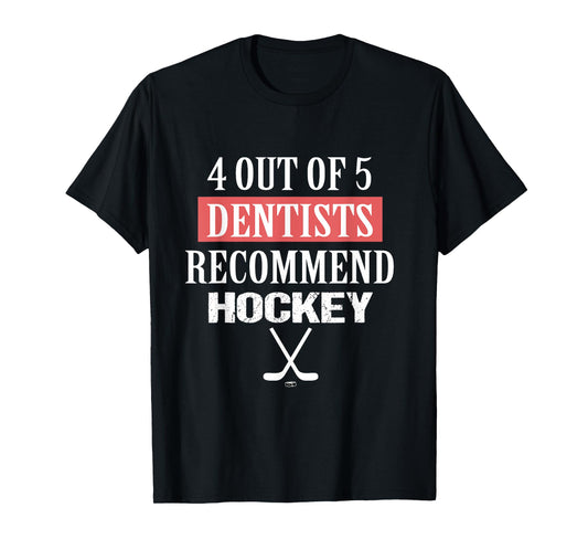 4 OUT OF 5 Dentists Recommend Hockey Funny Ice Hockey Saying T-Shirt