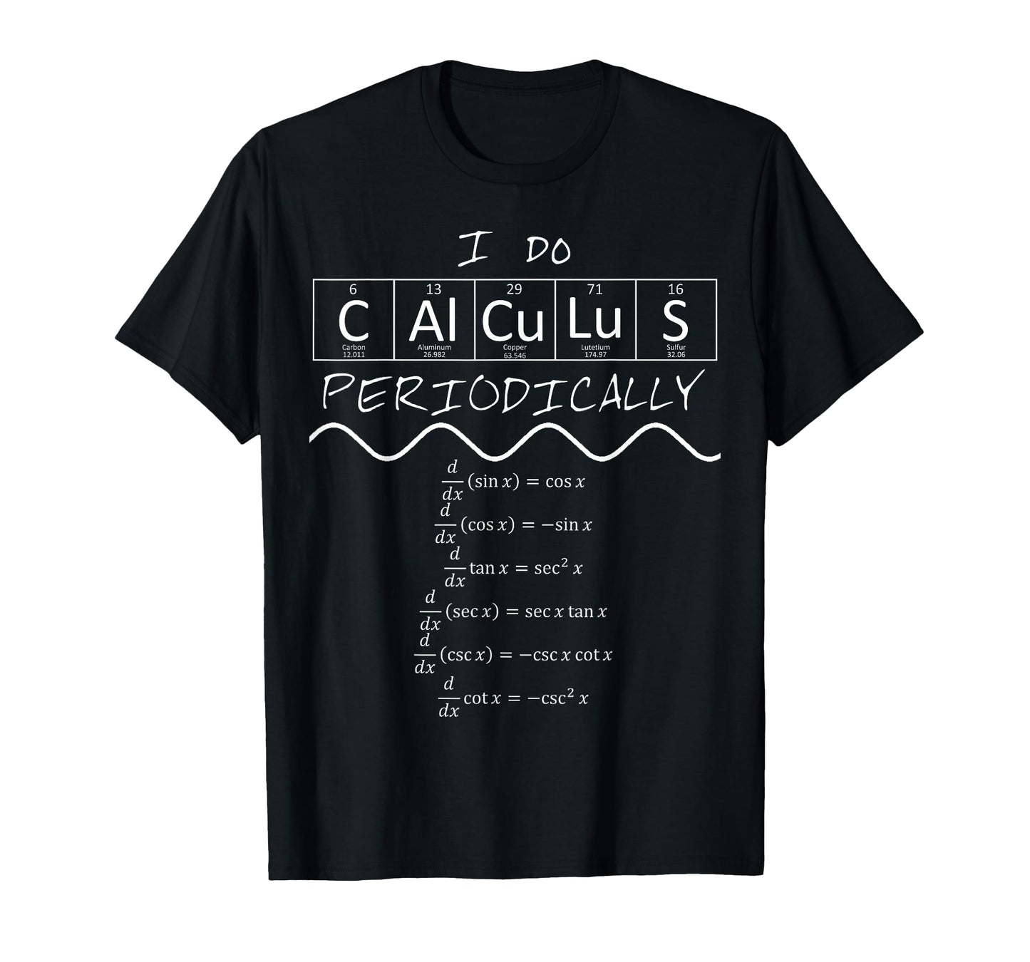 Funny Nerdy I do Calculus Periodically Math Chemistry Gift T-Shirt