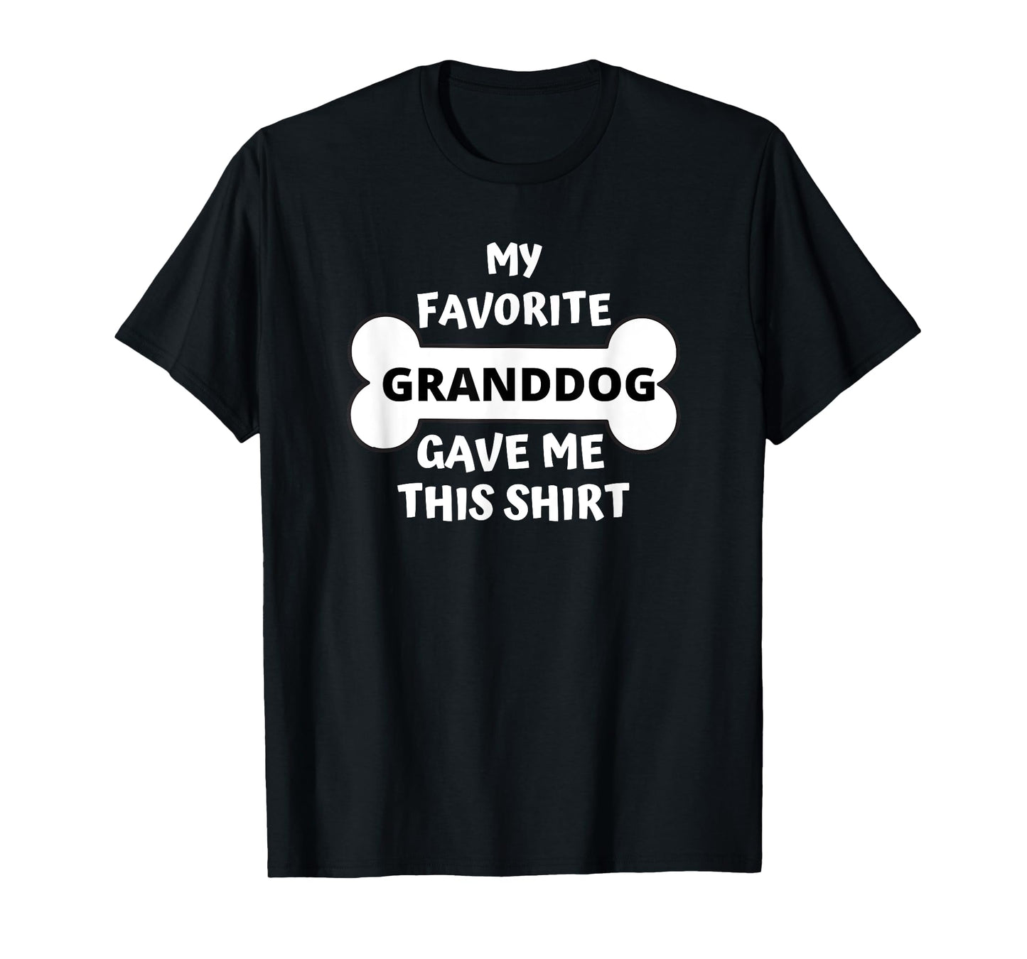My Favorite Granddog Gave Me This Shirt Grand Dog Pet Gift T-Shirt for Men Women