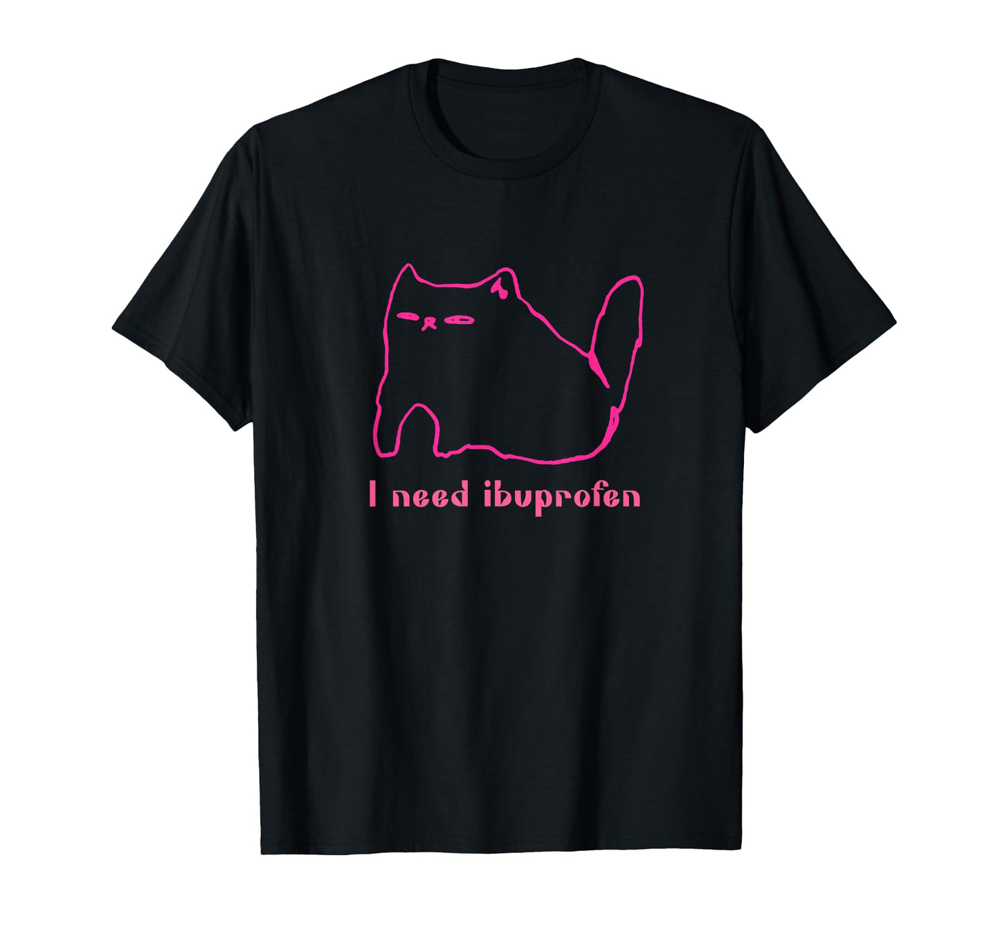 I Need Ibuprofen Funny Cat Unisex Gift Tee Men Women T-Shirt