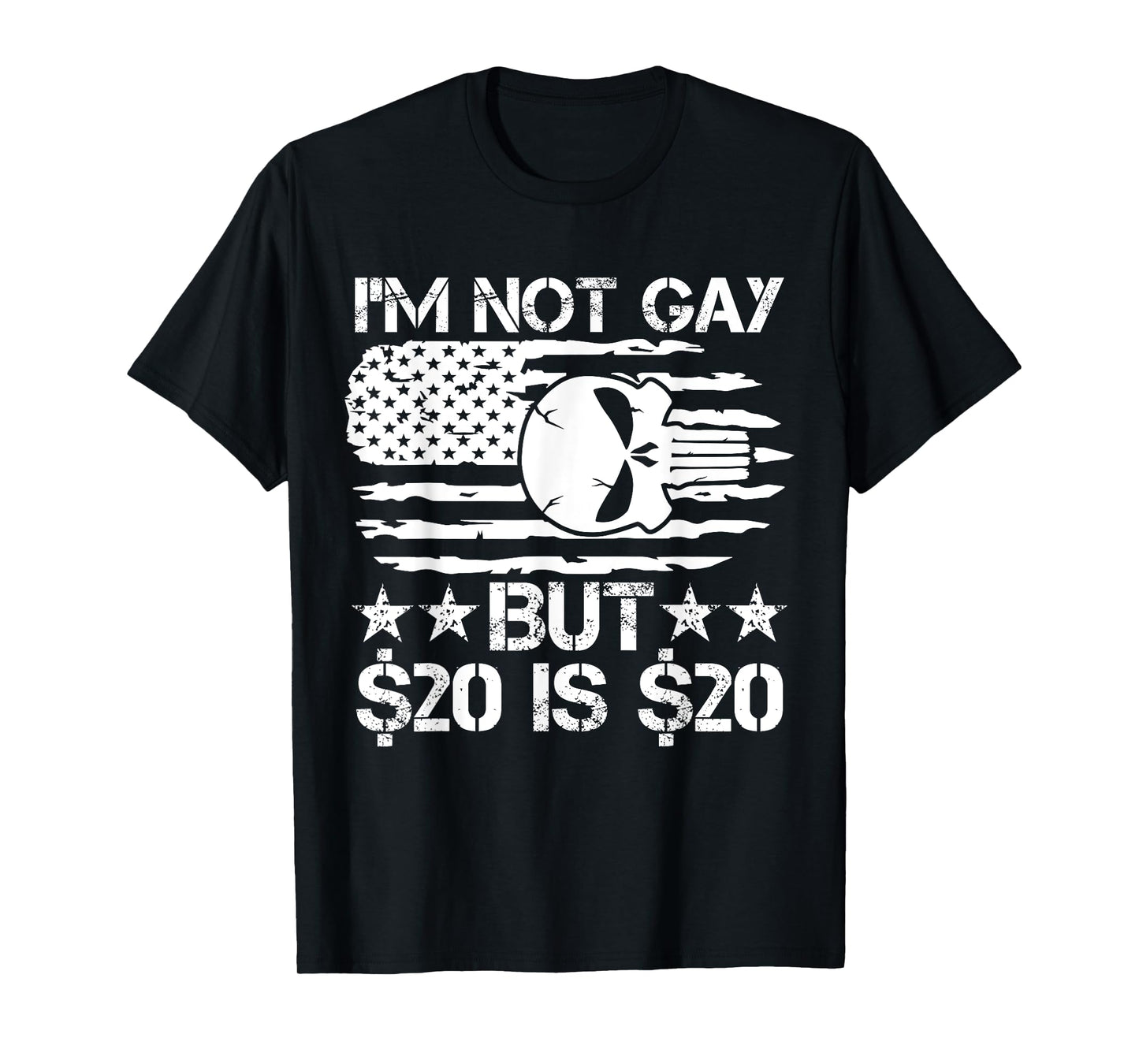 I’m Not Gay But $20 is $20 USA Flag Skull Funny Meme Men T-Shirt