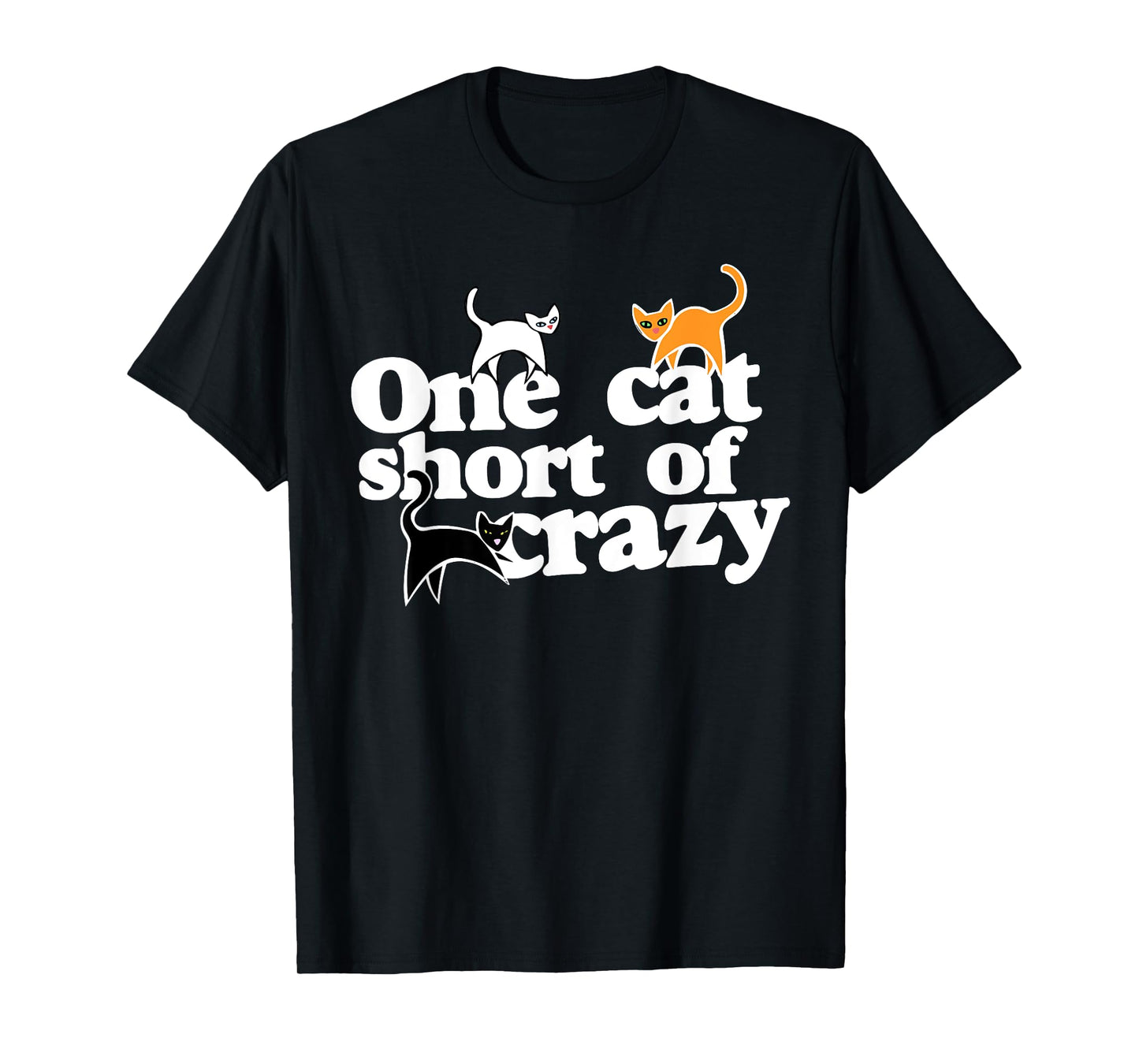 One cat short of CRAZY T-Shirt for Men Women