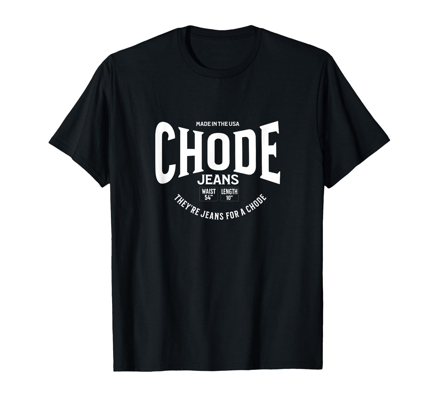 CHODE Jeans - I think you should leave T-Shirt